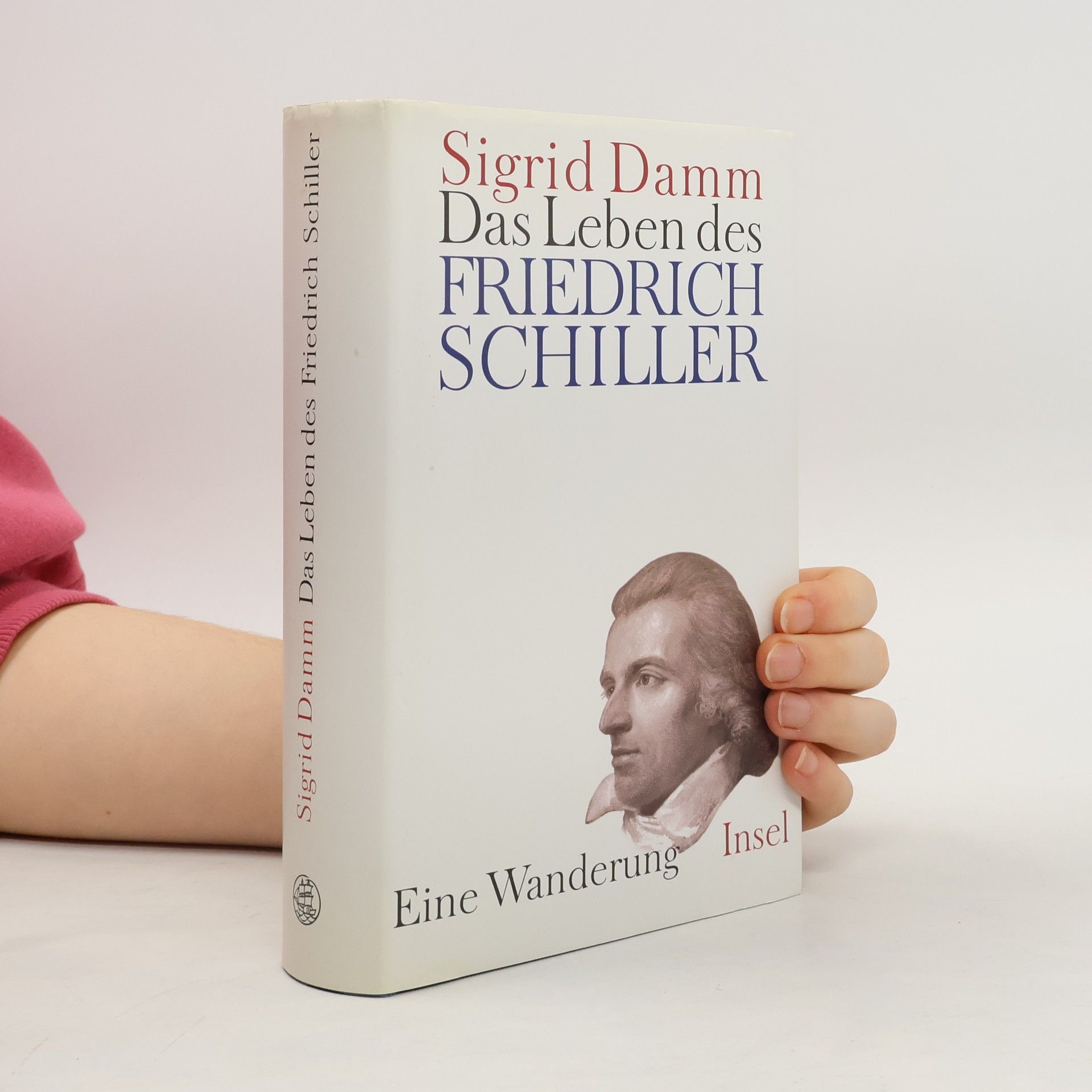 Sigrid Damm Das Leben des Friedrich Schiller