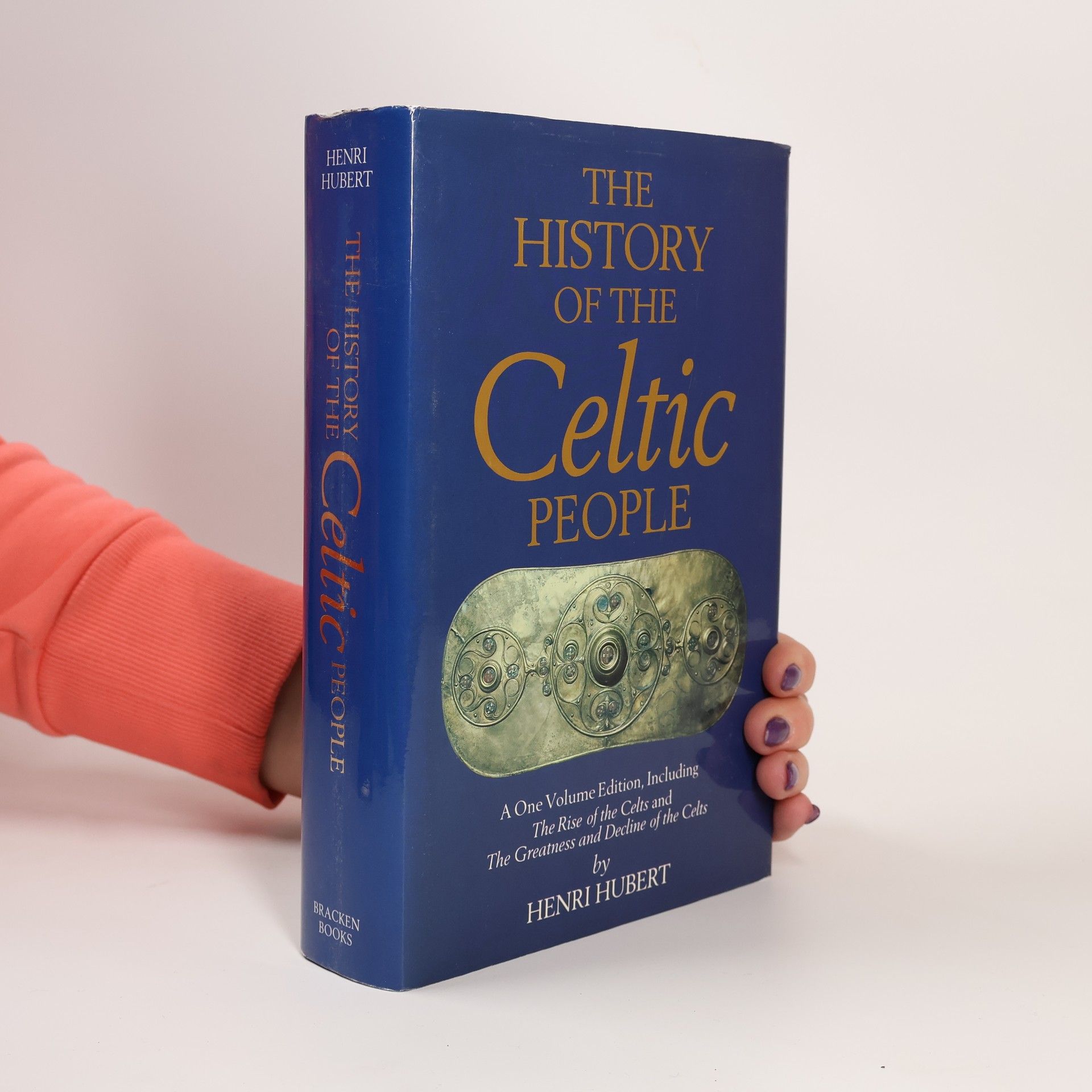 Henri Hubert History of the Celtic People A One Volume Edition, Including The Rise of the Celts and The Greatness and Decline of the Celts