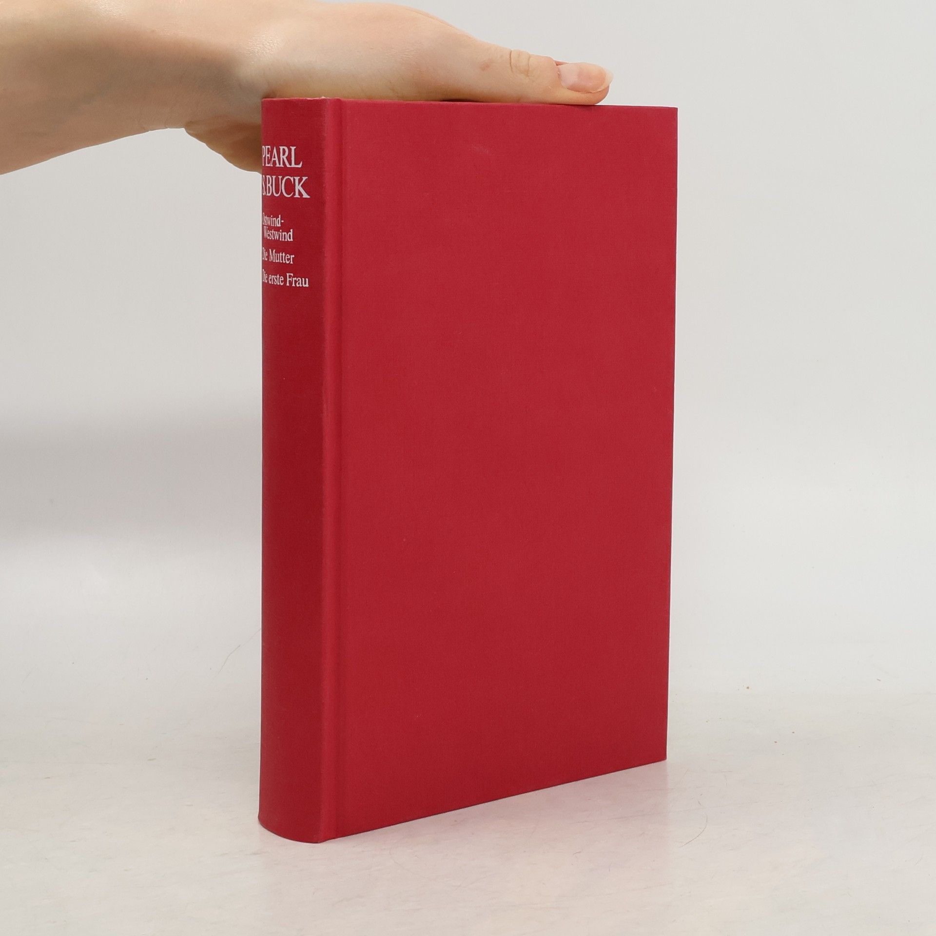 Pearl S. Buck Ostwind-Westwind. Die Mutter. Die erste Frau. Drei Werke