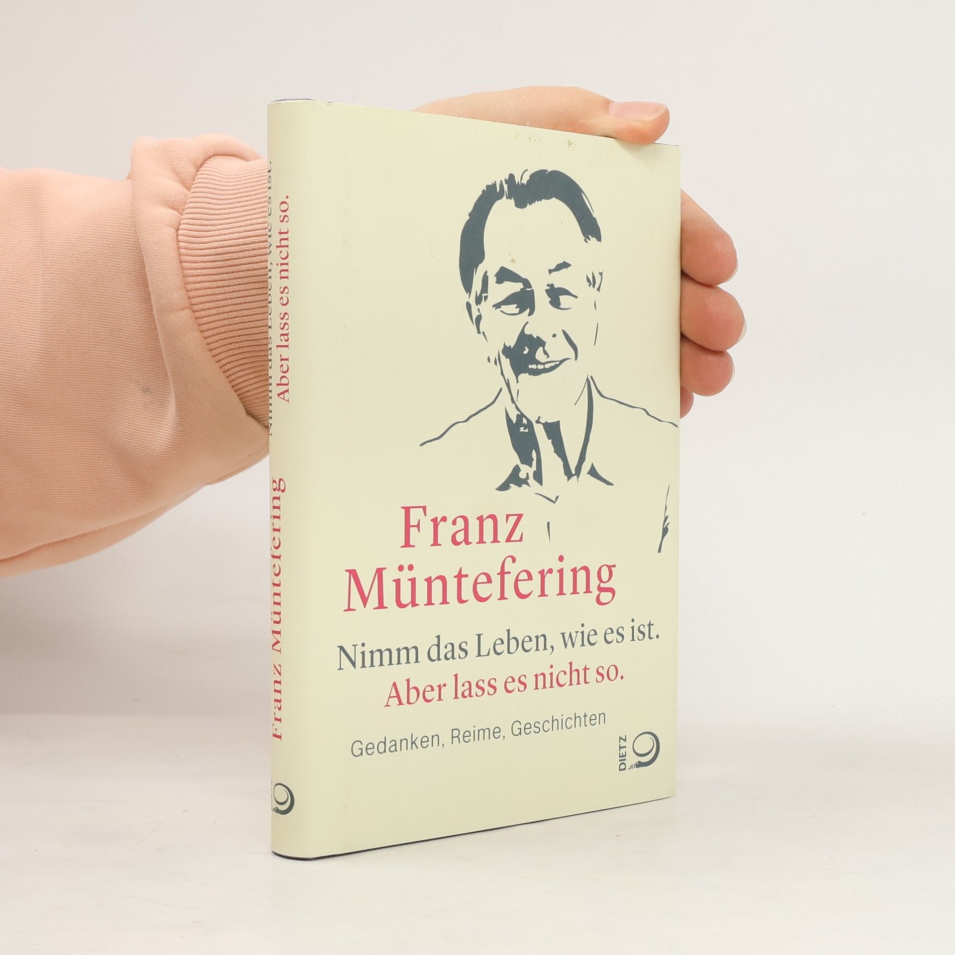 Nimm das Leben, wie es ist. Aber lass es nicht so.