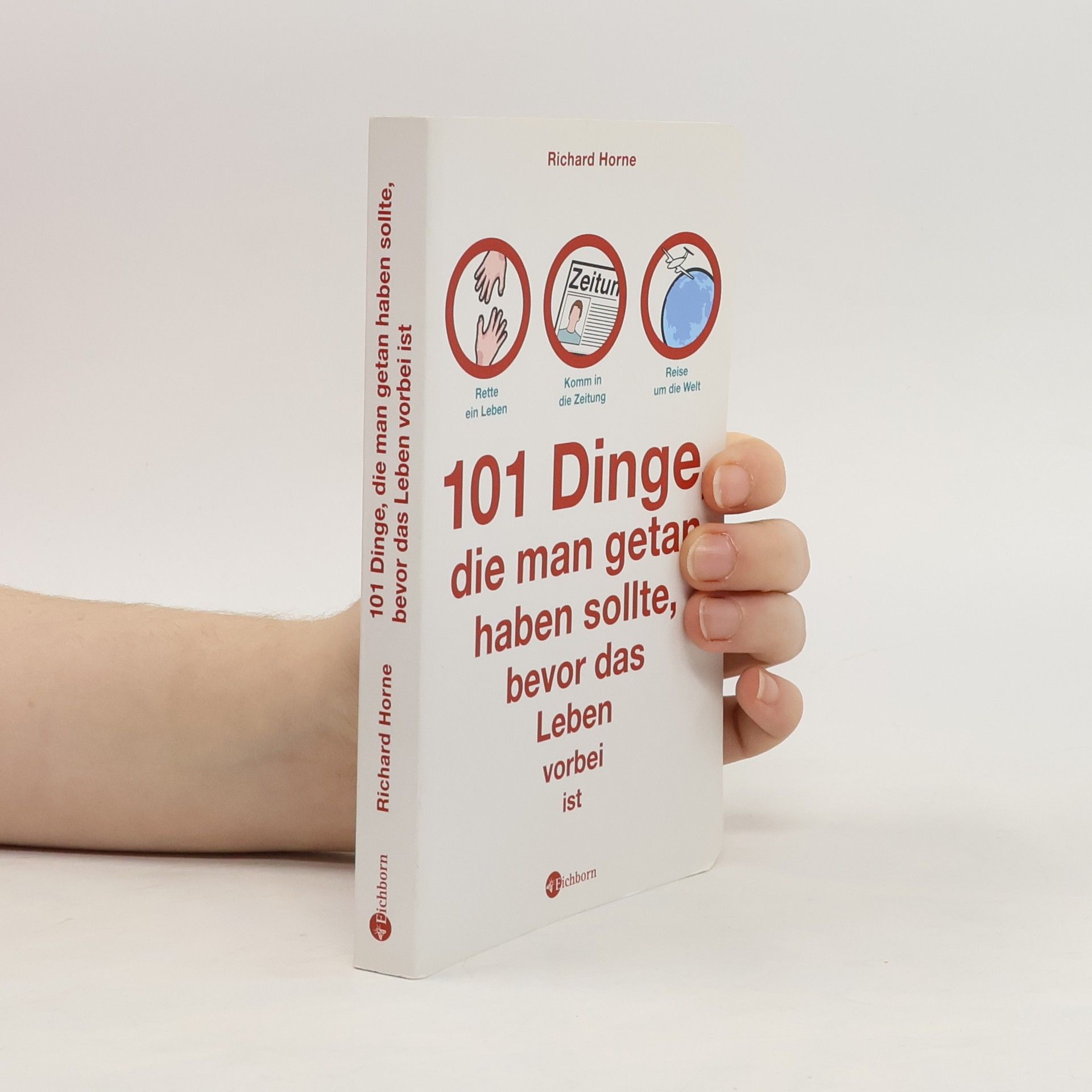 Richard Horne 101 Dinge, die man getan haben sollte, bevor das Leben vorbei ist
