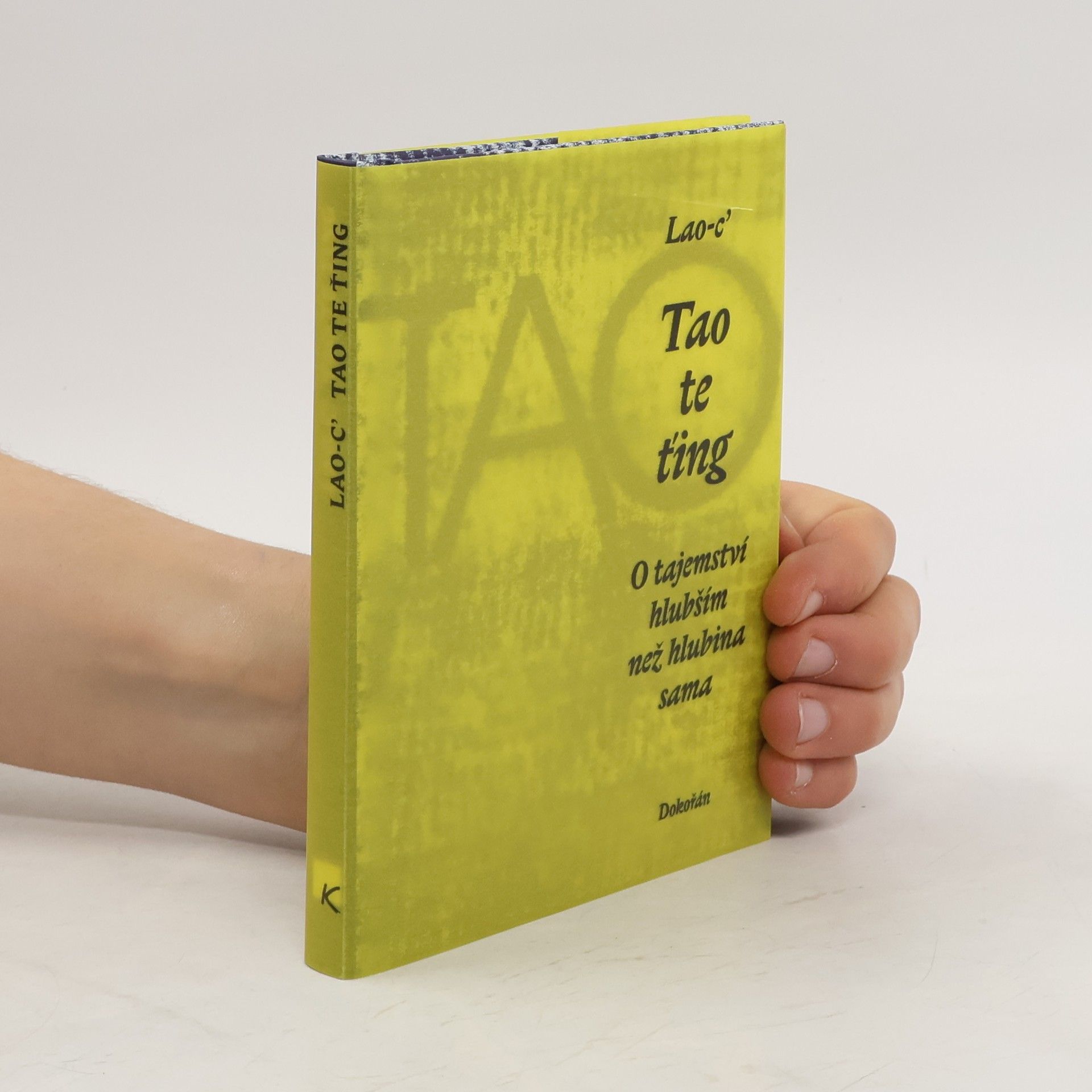Kolektiv autorů Tao te ťing. O tajemství hlubším než hlubina sama