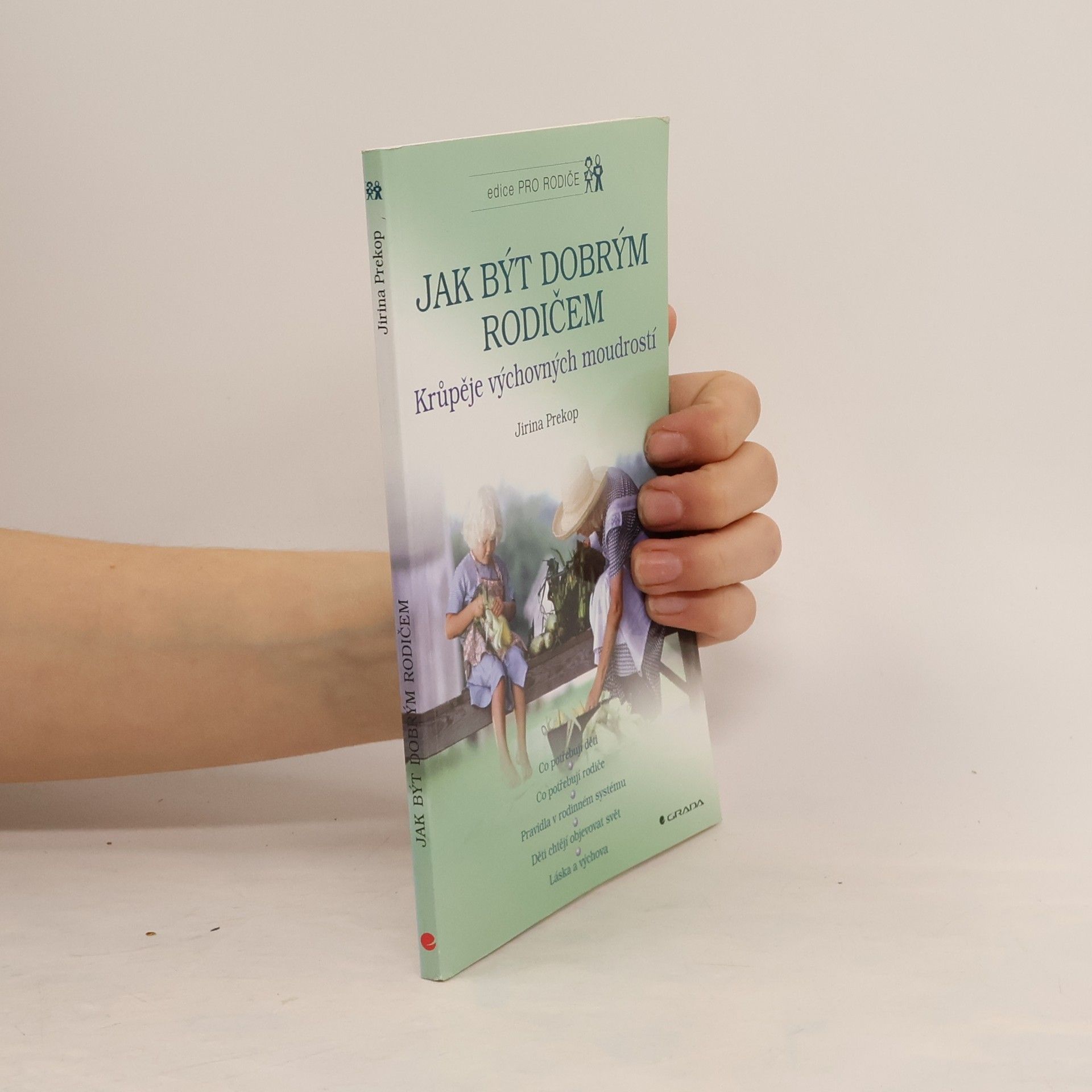 Jiřina Prekopová Jak být dobrým rodičem. Krůpěje výchovných moudrostí.