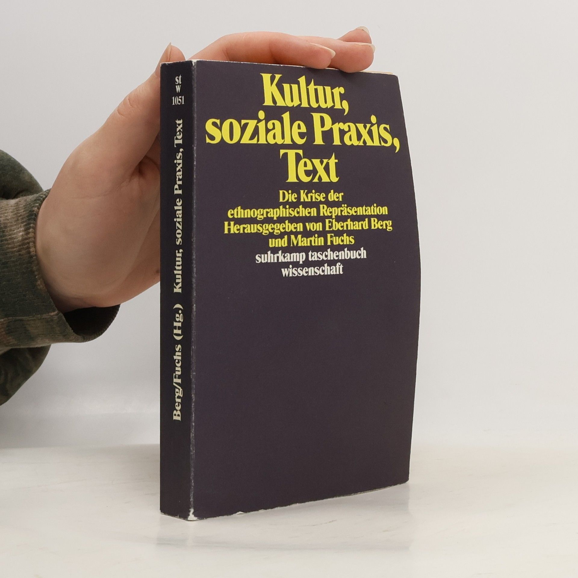 Eberhard Berg Kultur, soziale Praxis, Text. Die Krise der ethnographischen Repräsentation.