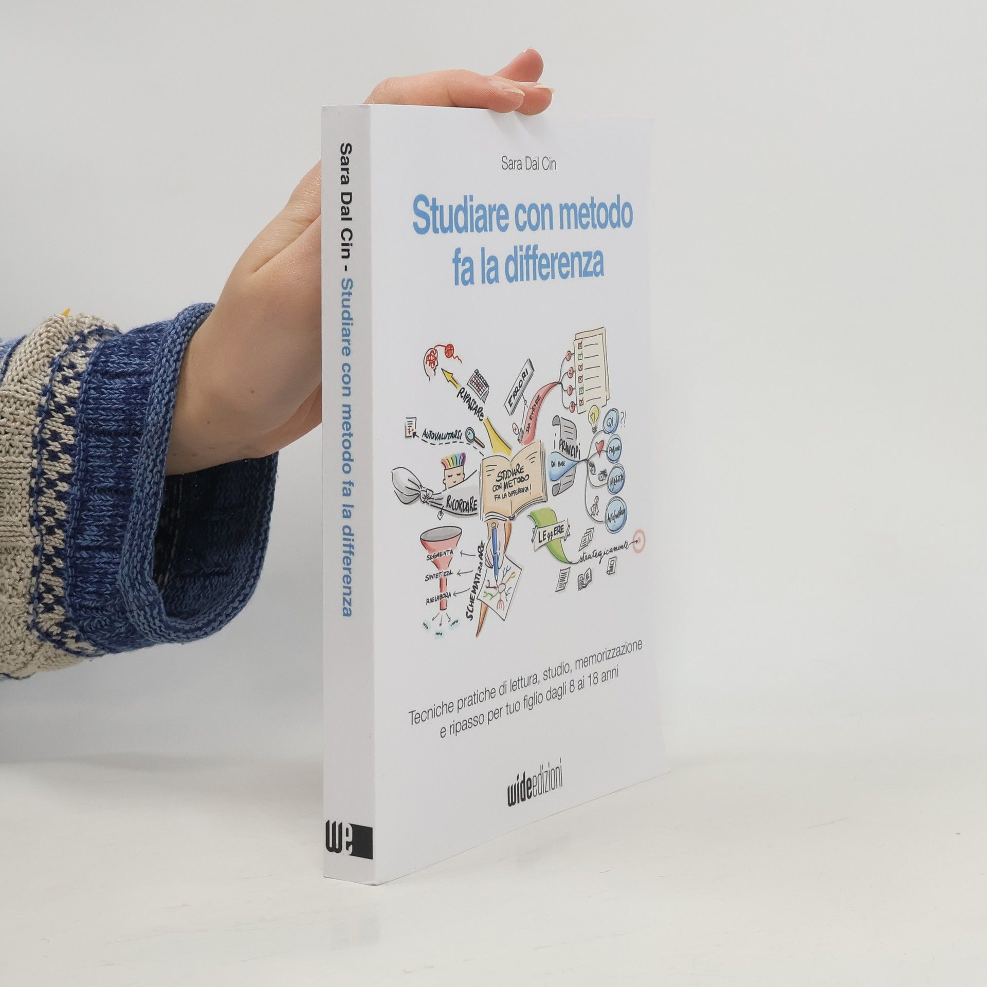 Sara Dal Cin Studiare con metodo fa la differenza. Tecniche pratiche di lettura, studio, memorizzazione e ripasso per tuo figlio dagli 8 ai 18 anni. Nuova ediz.