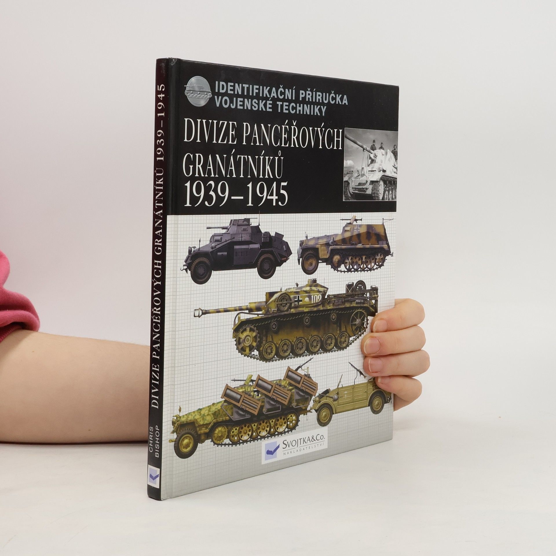Chris Bishop Divize pancéřových granátníků 1939-45 : identifikační příručka vojenské techniky
