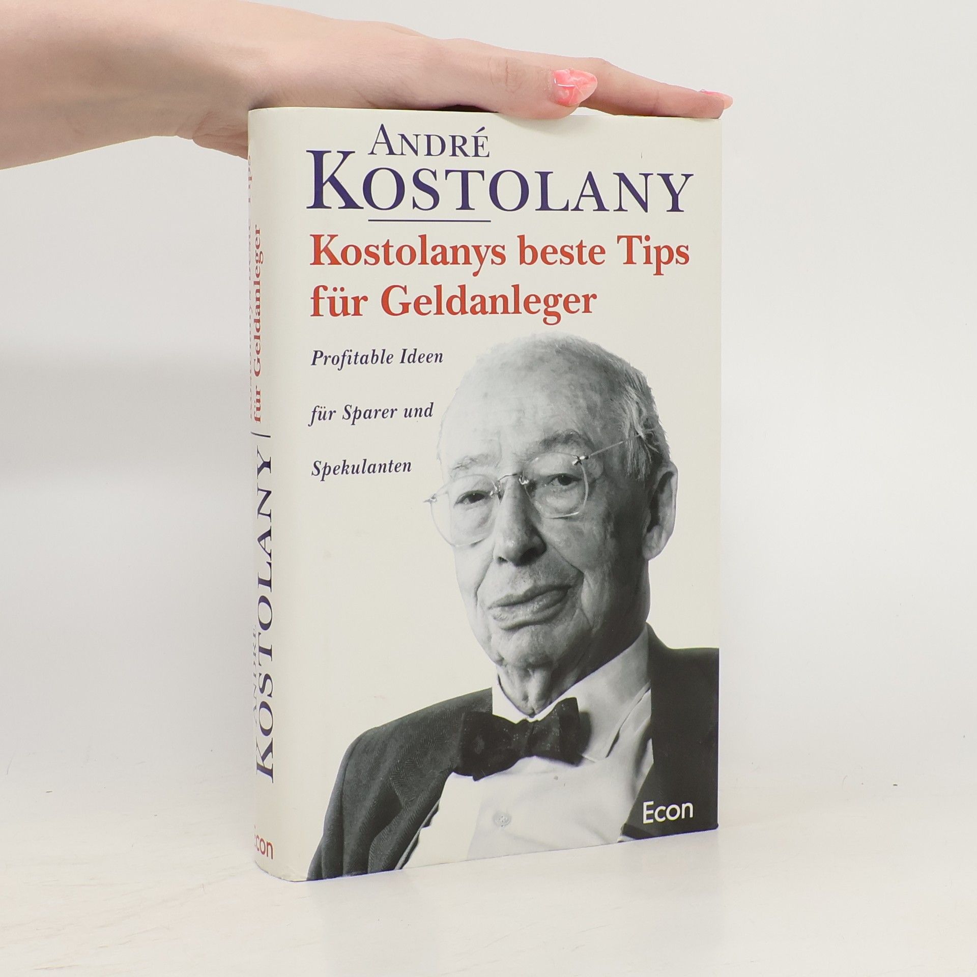 André Kostolany Kostolanys beste Tips für Geldanleger