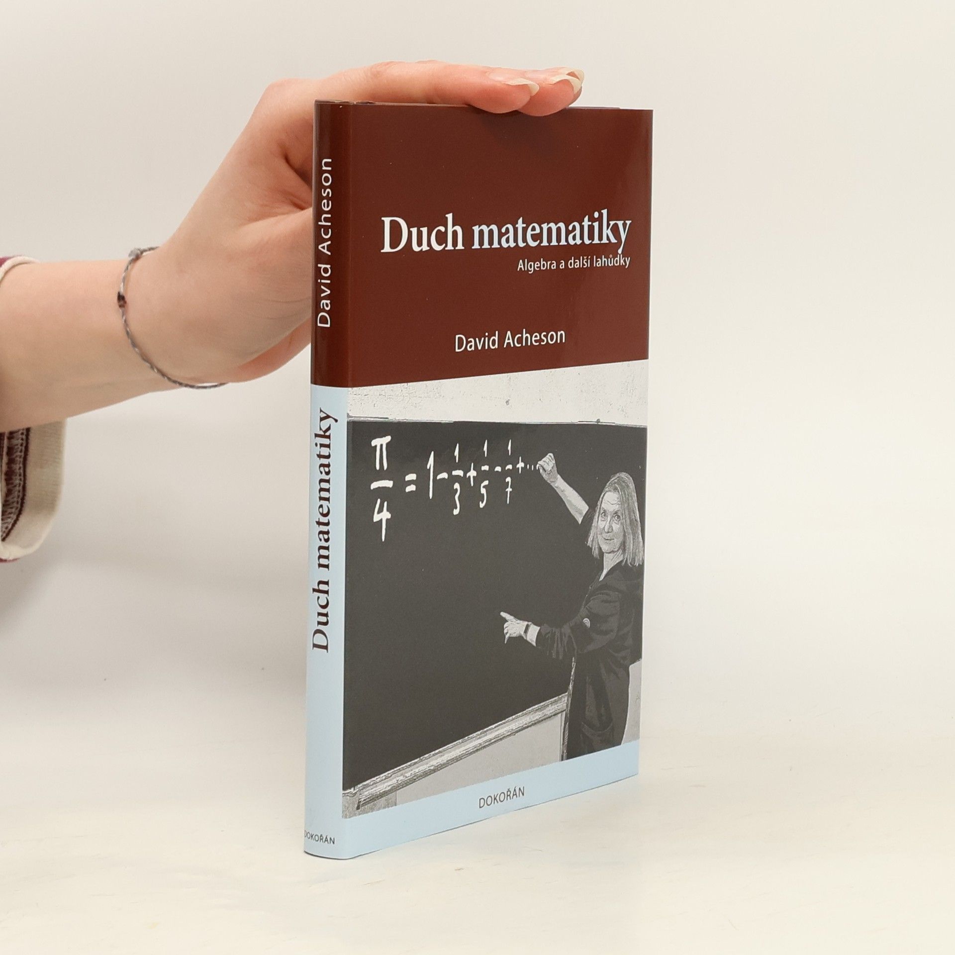 David Acheson Duch matematiky: Algebra a další lahůdky