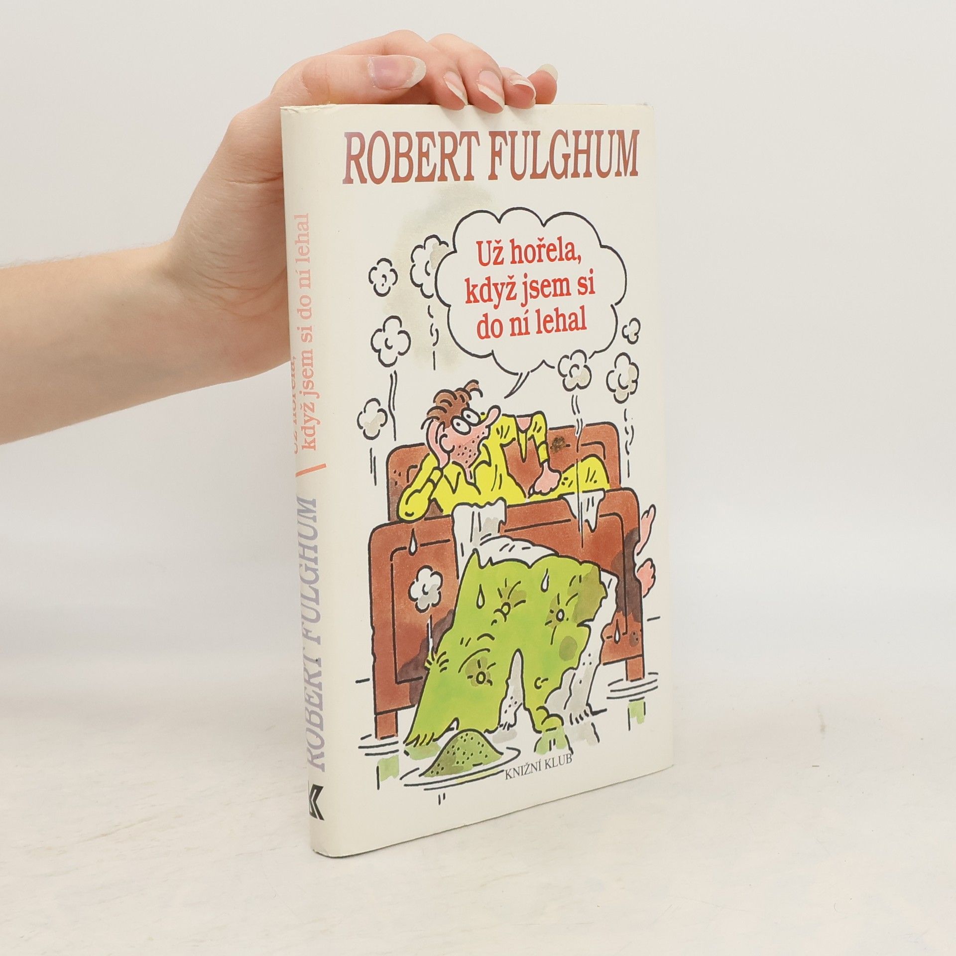 Už hořela, když jsem si do ní lehal