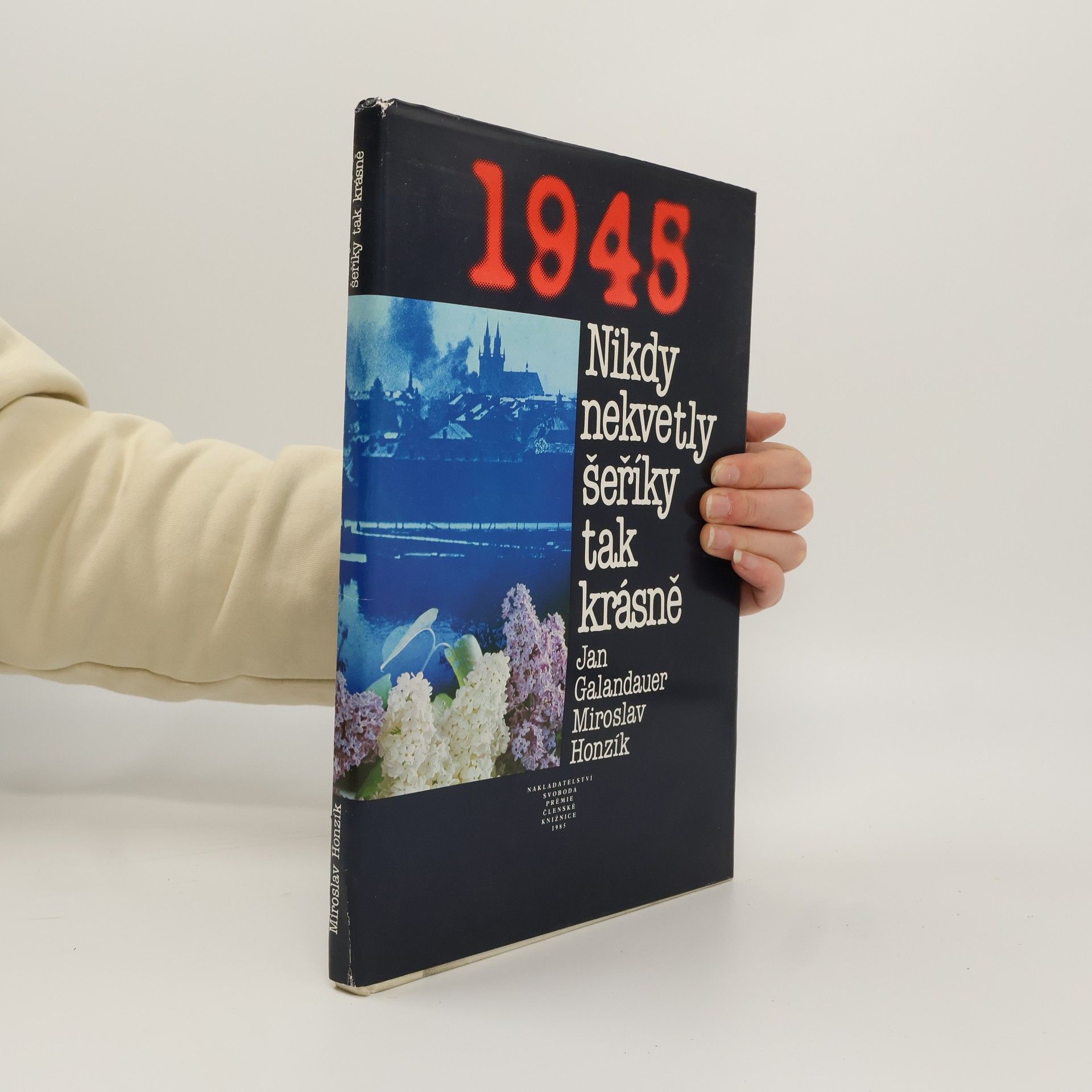 Jan Galandauer 1945. Nikdy nekvetly šeříky tak krásně