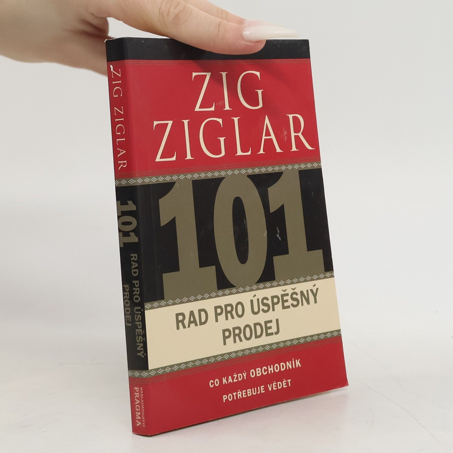 Zig Ziglar 101 rad pro úspěšný prodej. Co každý obchodník potřebuje vědět