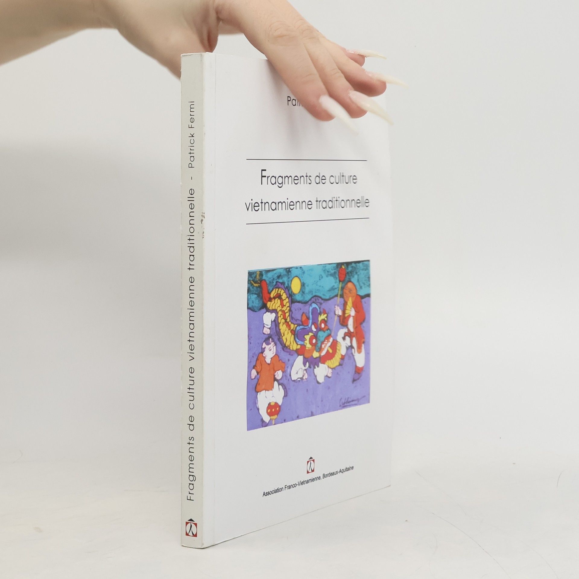 Patrick Fermi Fragments de culture vietnamienne traditionnelle