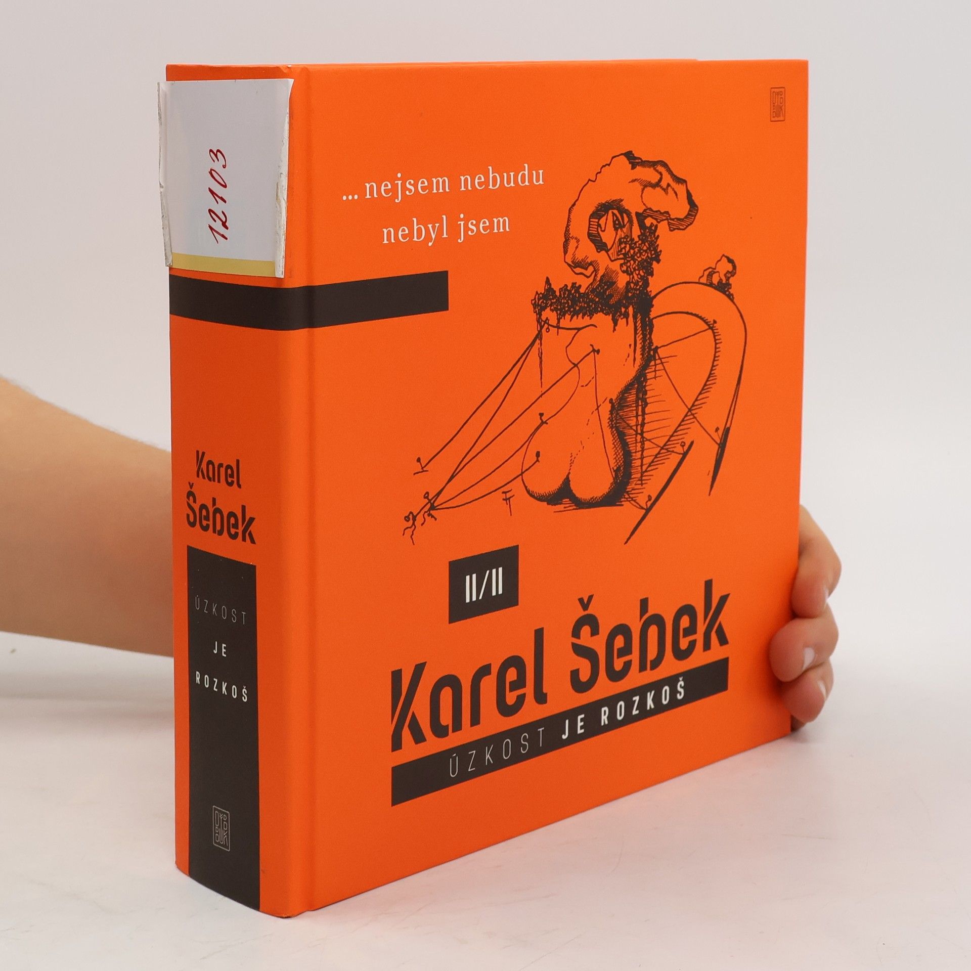 Karel Šebek Úzkost je rozkoš: ...nejsem nebudu nebyl jsem II/II