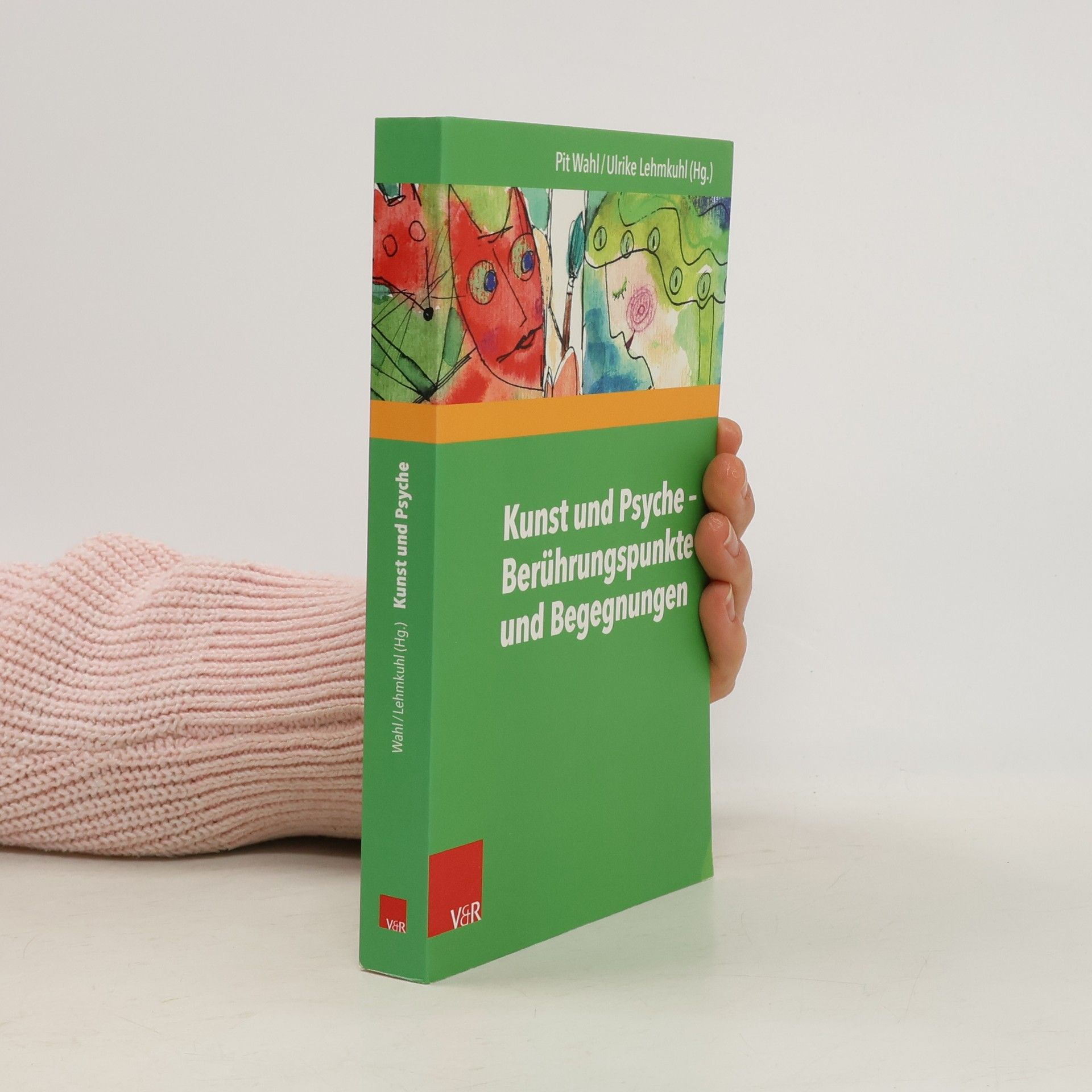 Pit Wahl Beiträge zur Individualpsychologie - 41: Kunst und Psyche – Berührungspunkte und Begegnungen