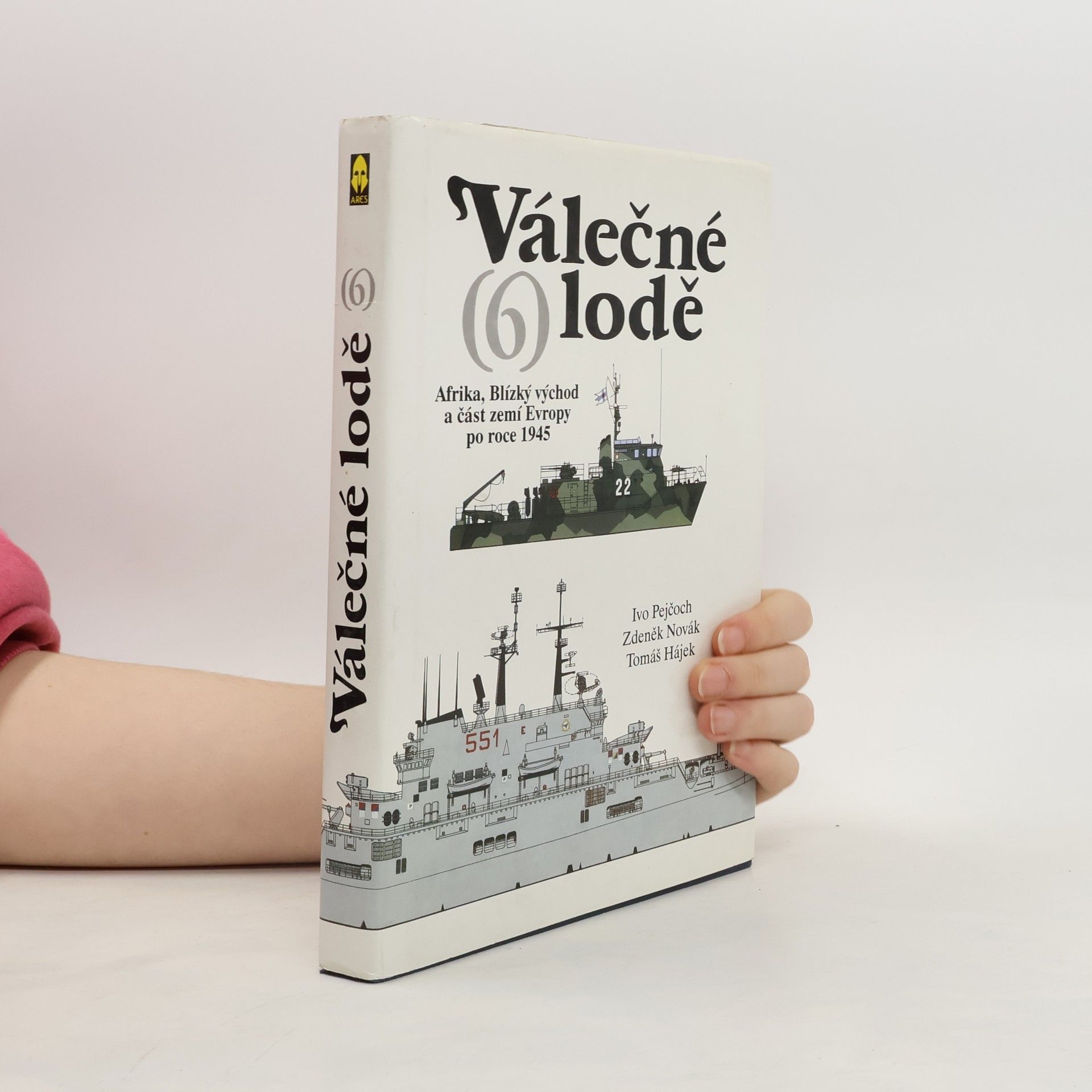 Ivo Pejčoch Válečné lodě 6. díl: Afrika, Blízký východ a část zemí Evropy po roce 1945