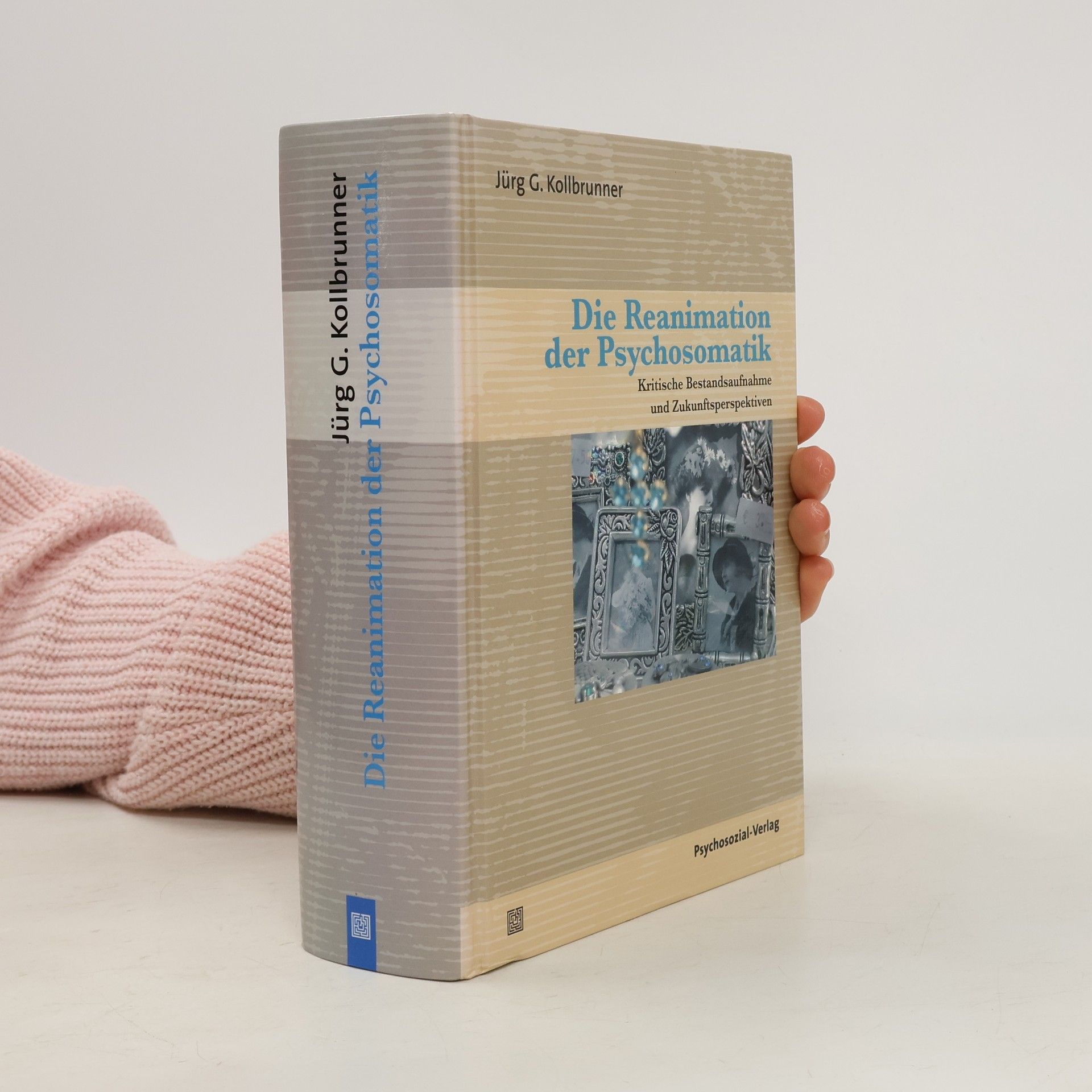 Jürg G. Kollbrunner Die Reanimation der Psychosomatik