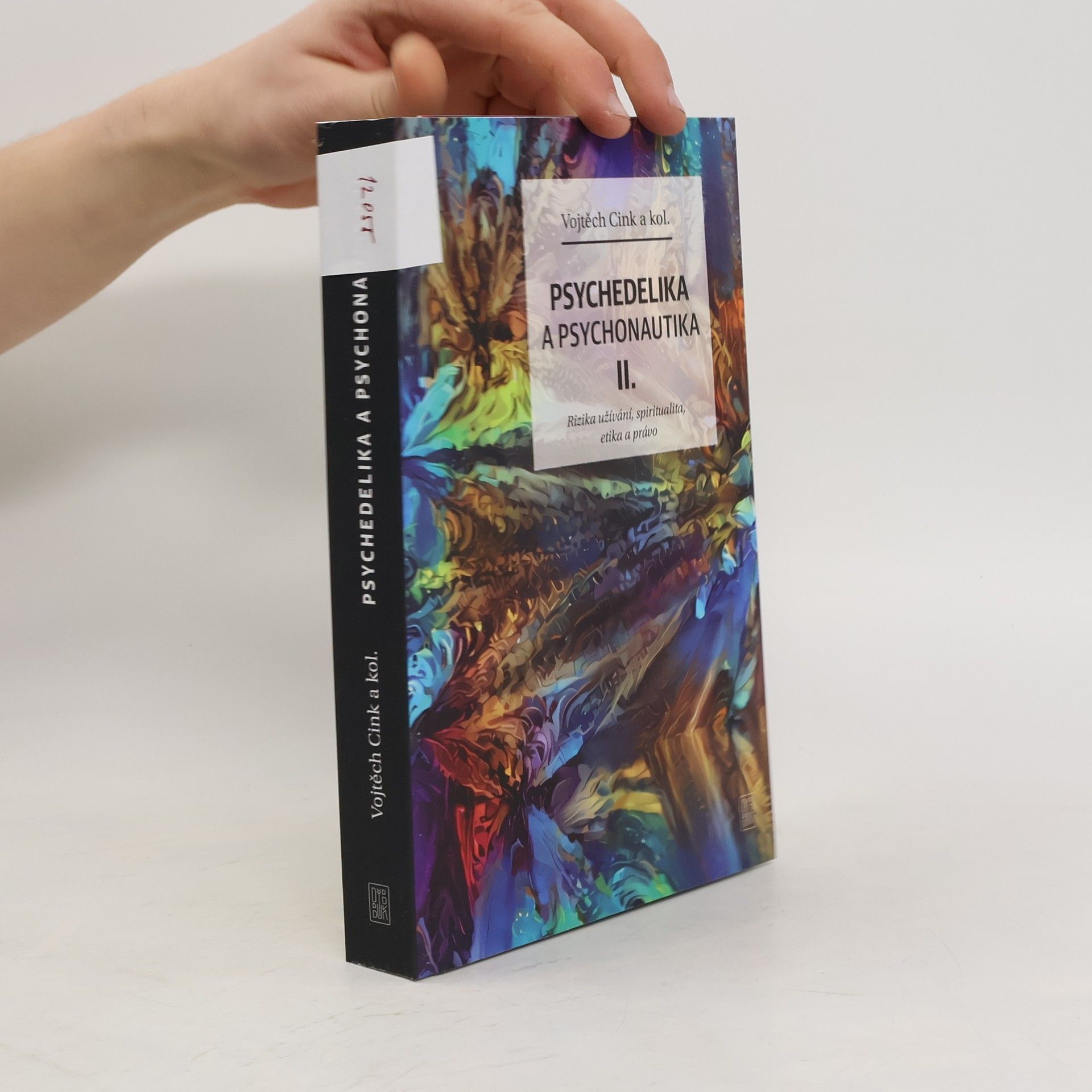 Vojtěch Cink Psychedelika a psychonautika. II., Rizika užívání, spiritualita, etika a právo