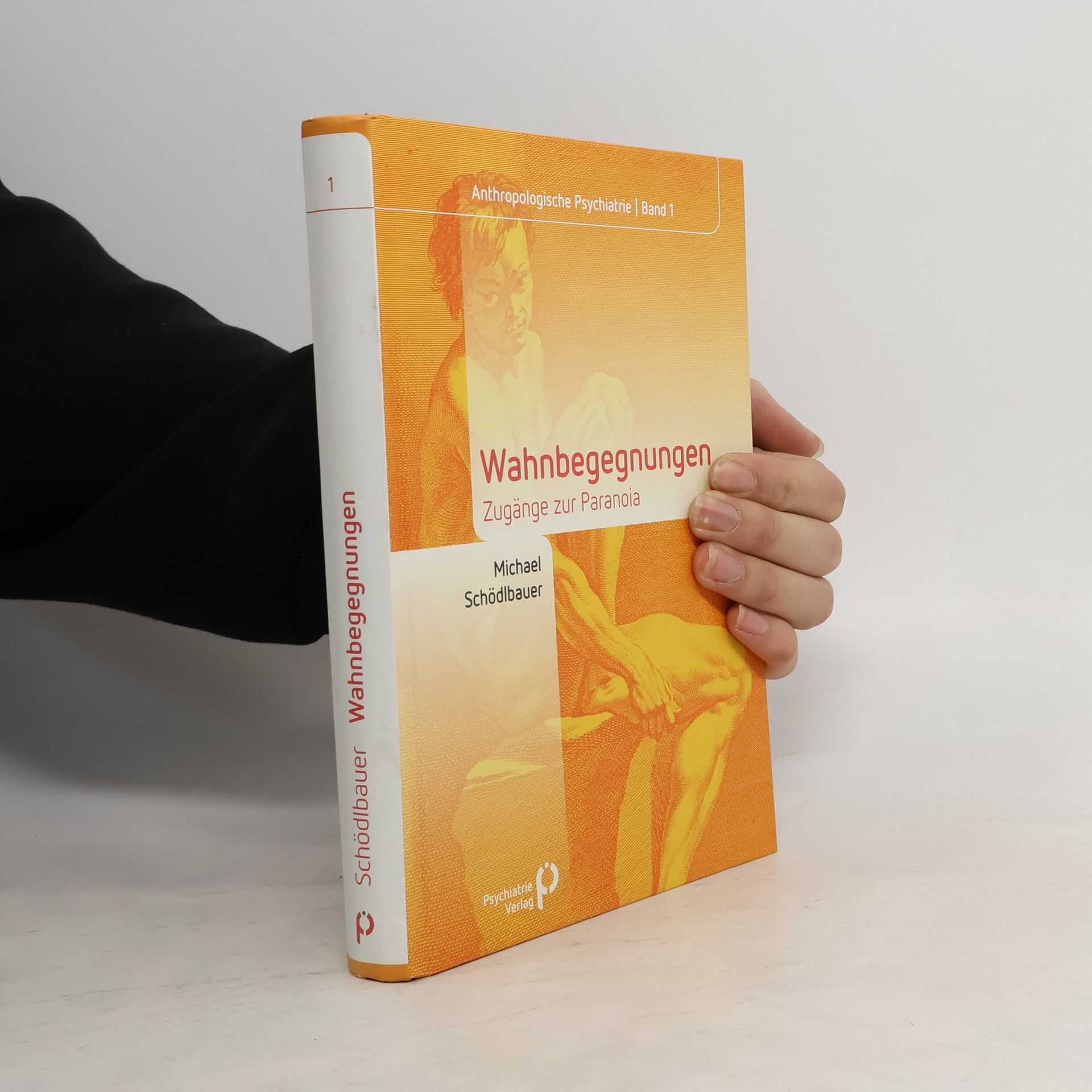 Michael Schödlbauer Anthropologische Psychiatrie - 1: Wahnbegegnungen