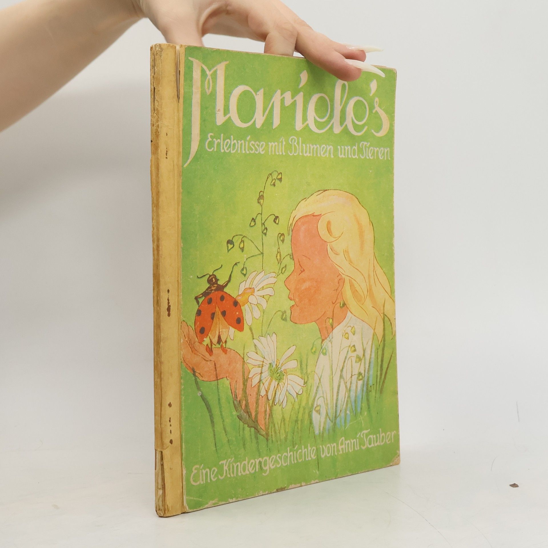 Anni Tauber Mariele's Erlebnisse mit Blumen und Tieren