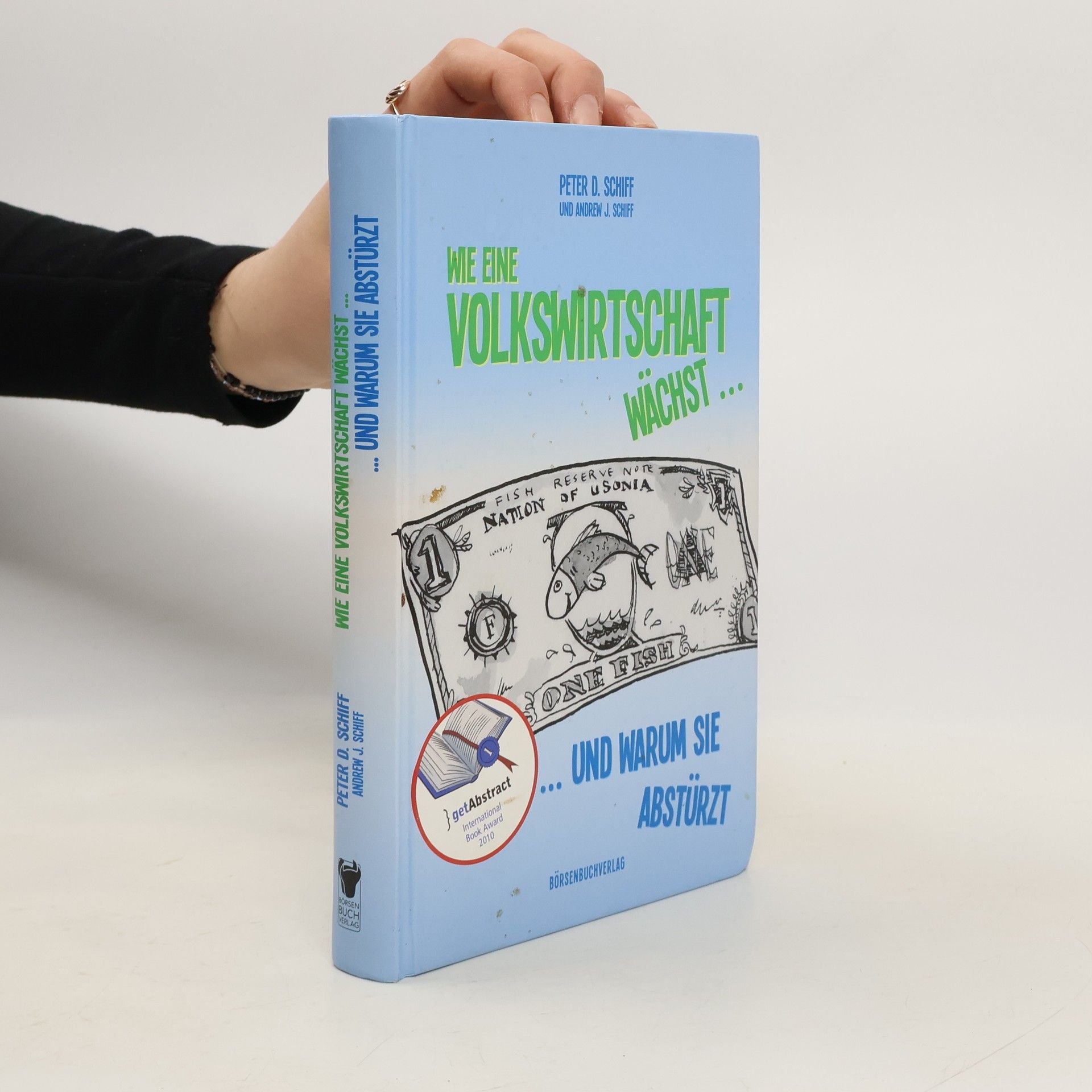 Peter D. Schiff Wie eine Volkswirtschaft wächst ... und warum sie abstürzt