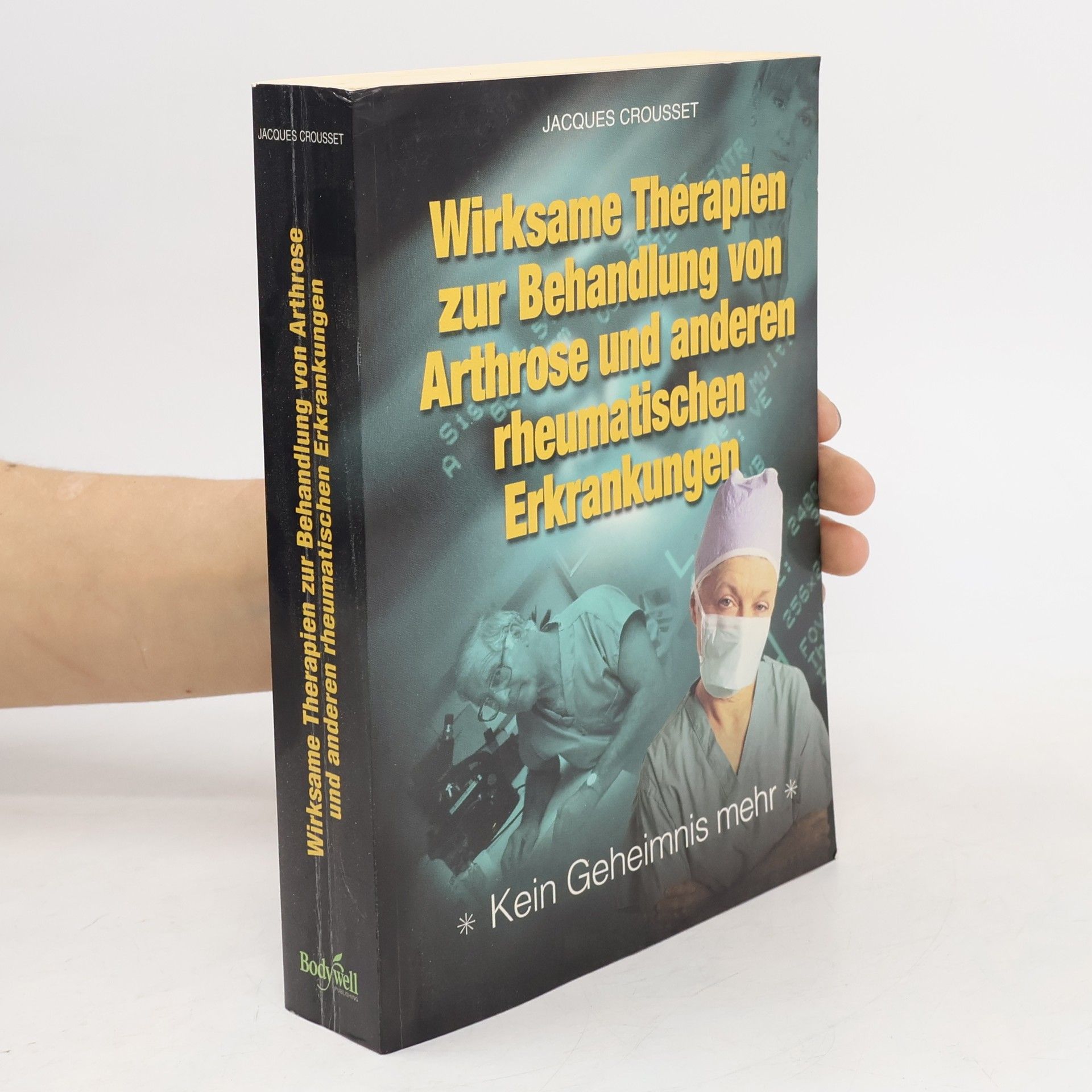 Jacques Crousset Wirksame Therapien zur Behandlung von Arthrose und anderen rheumatischen Erkrankungen
