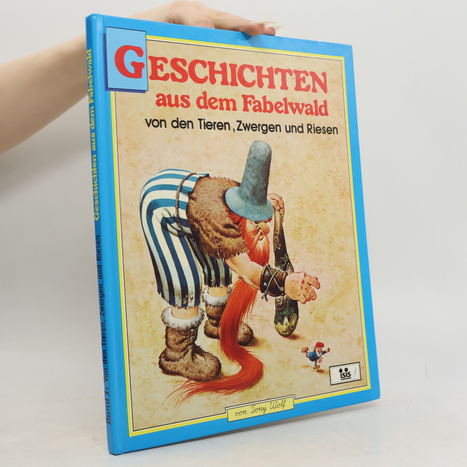 Tony Wolf Geschichten aus dem Fabelwald von den Tieren, Zwergen und Riesen