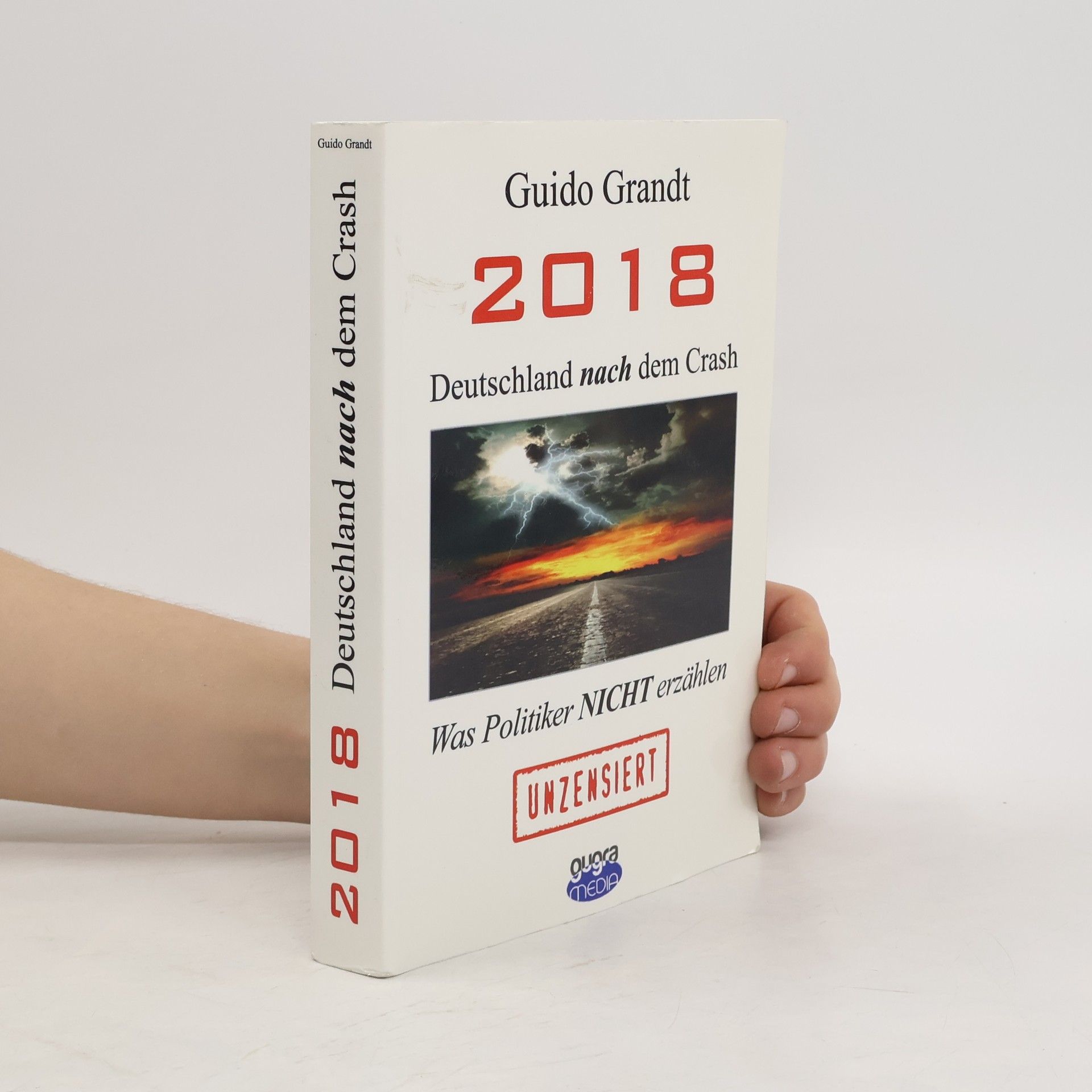 Guido Grandt 2018 - Deutschland nach dem Crash - Unzensiert
