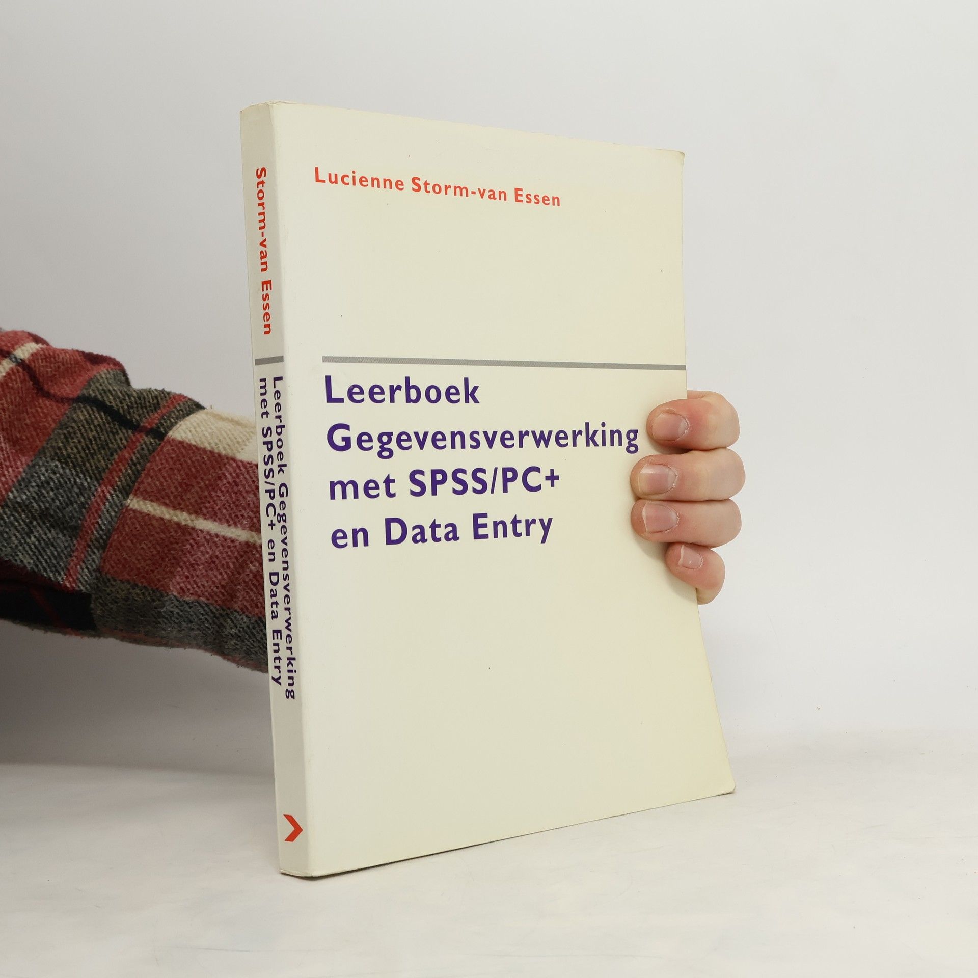 Lucienne Storm-van Essen Leerboek gegevensverwerking met SPSS/PC+ en data entry