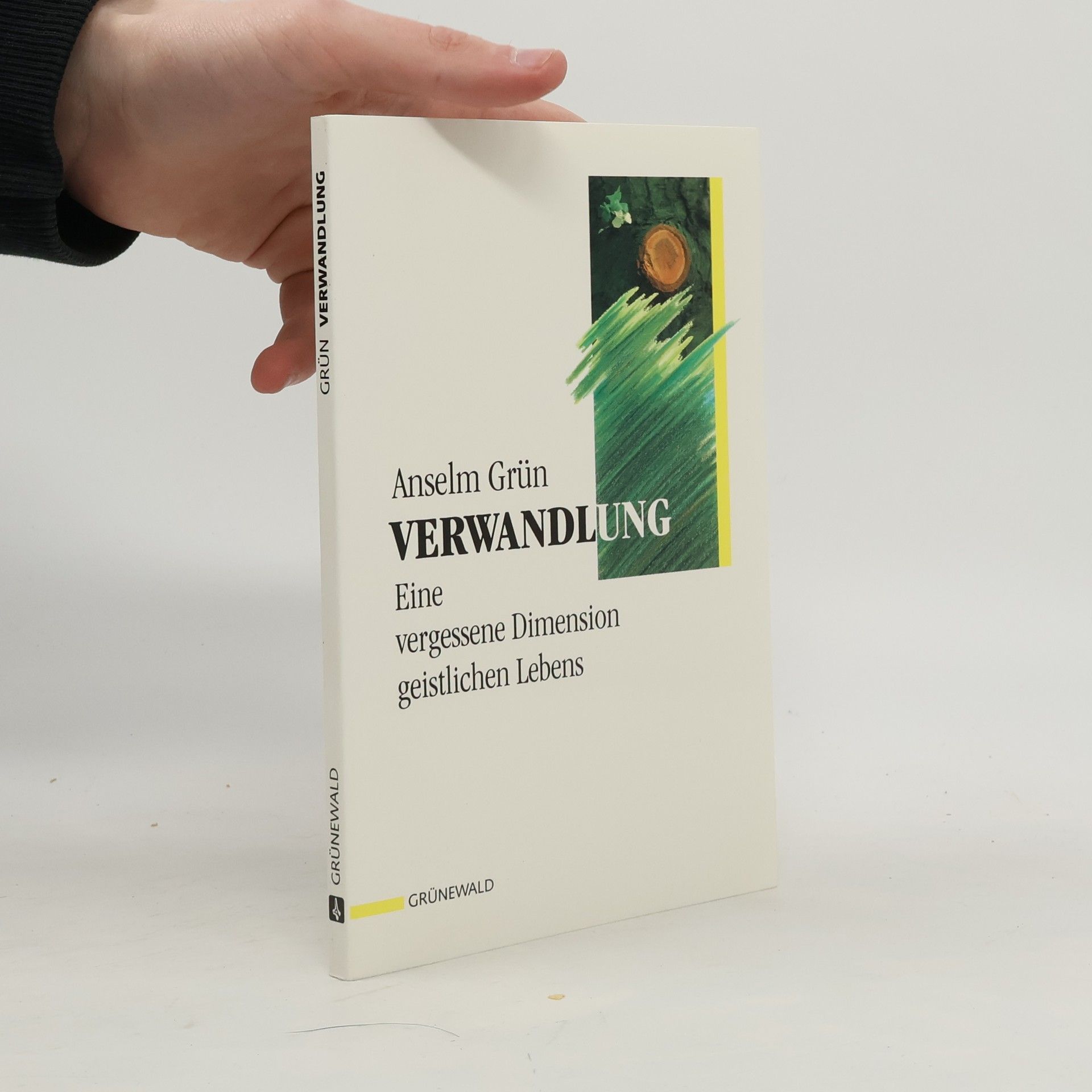 Anselm Grün Verwandlung. Eine vergessene Dimension geistlichen Lebens
