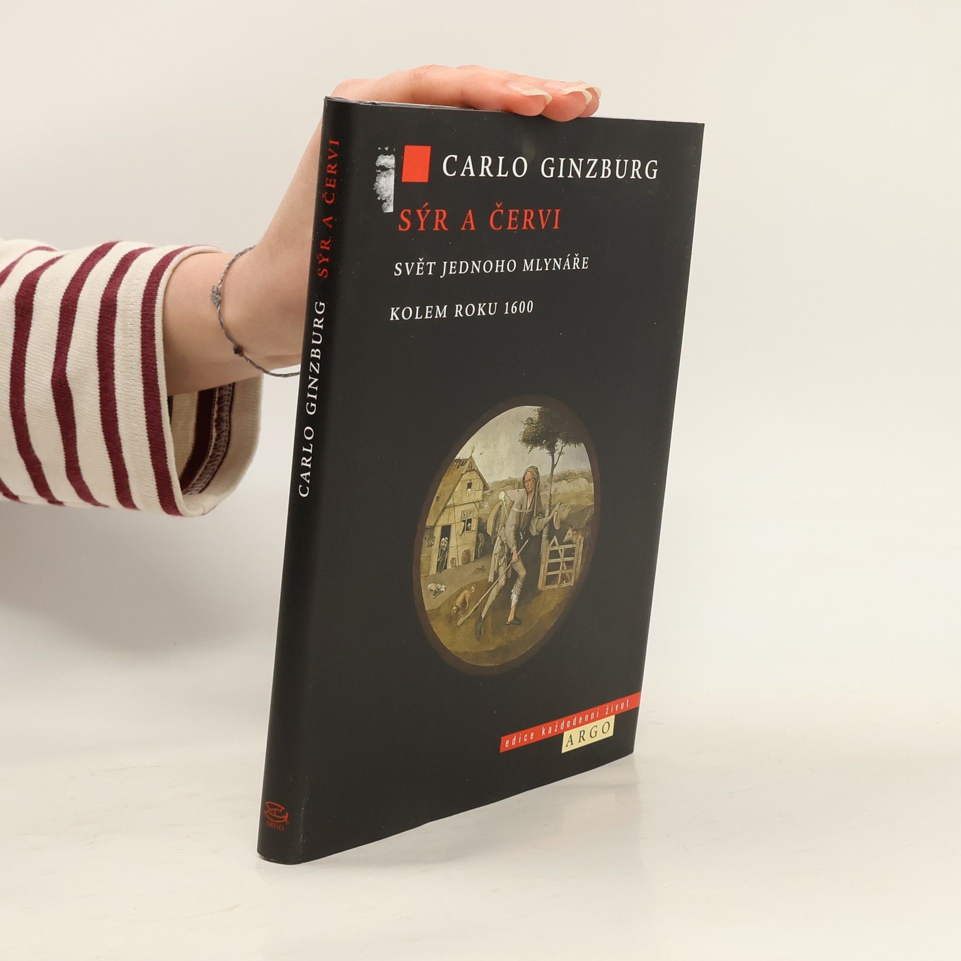 Carlo Ginzburg Sýr a červi. Svět jednoho mlynáře kolem roku 1600