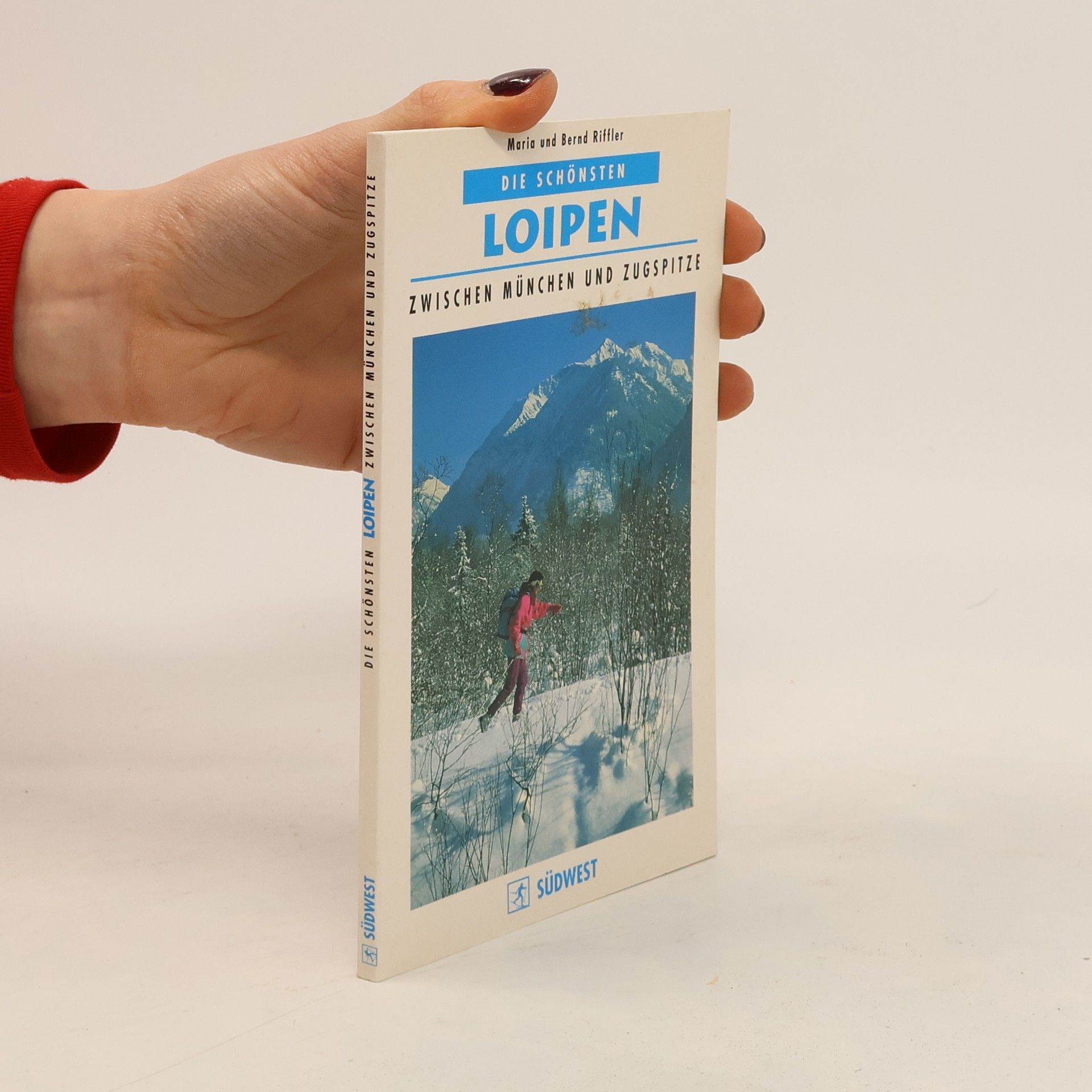 Maria Riffler Die schönsten Loipen zwischen München und Zugspitze.