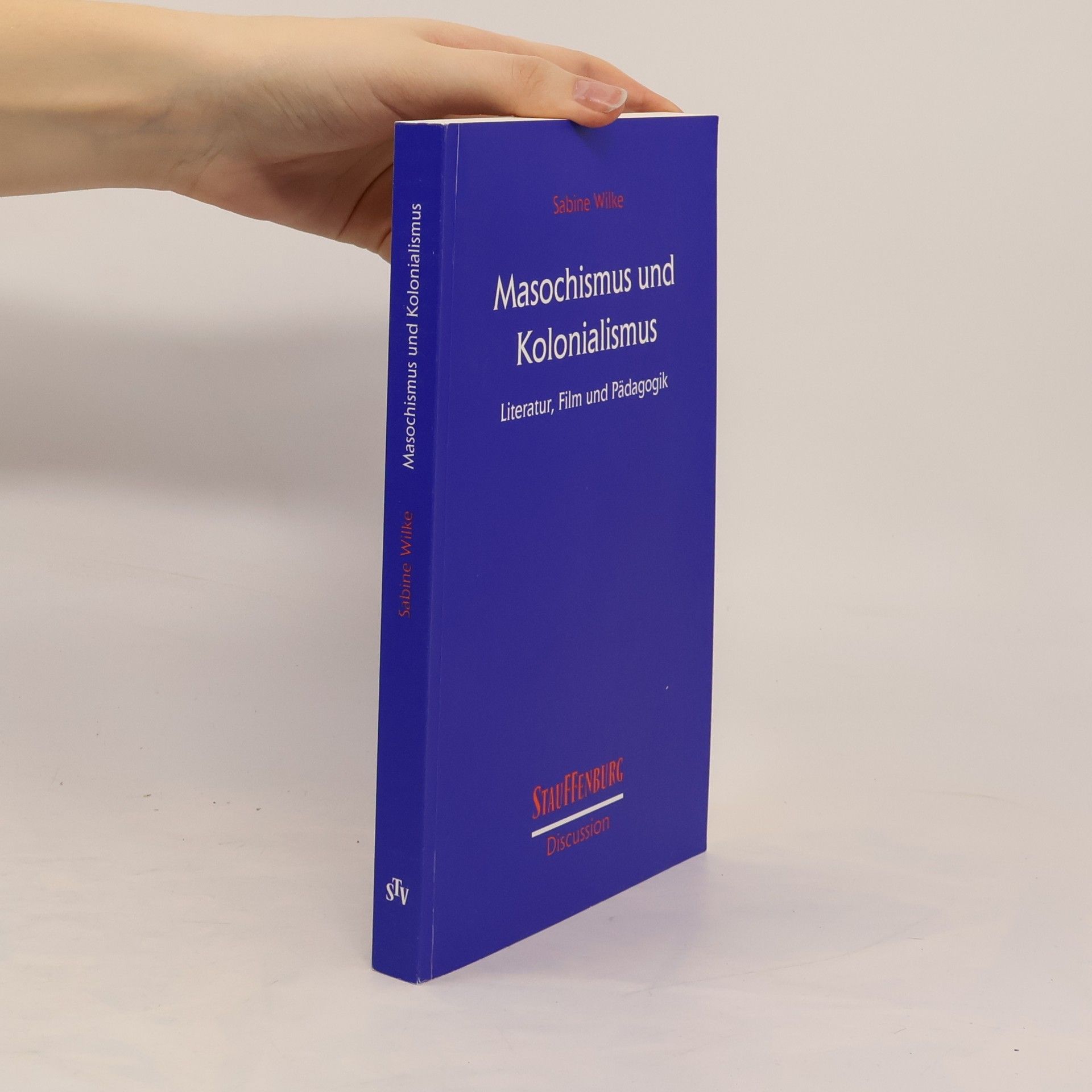 Sabine Wilke Stauffenburg Discussion: Masochismus und Kolonialismus