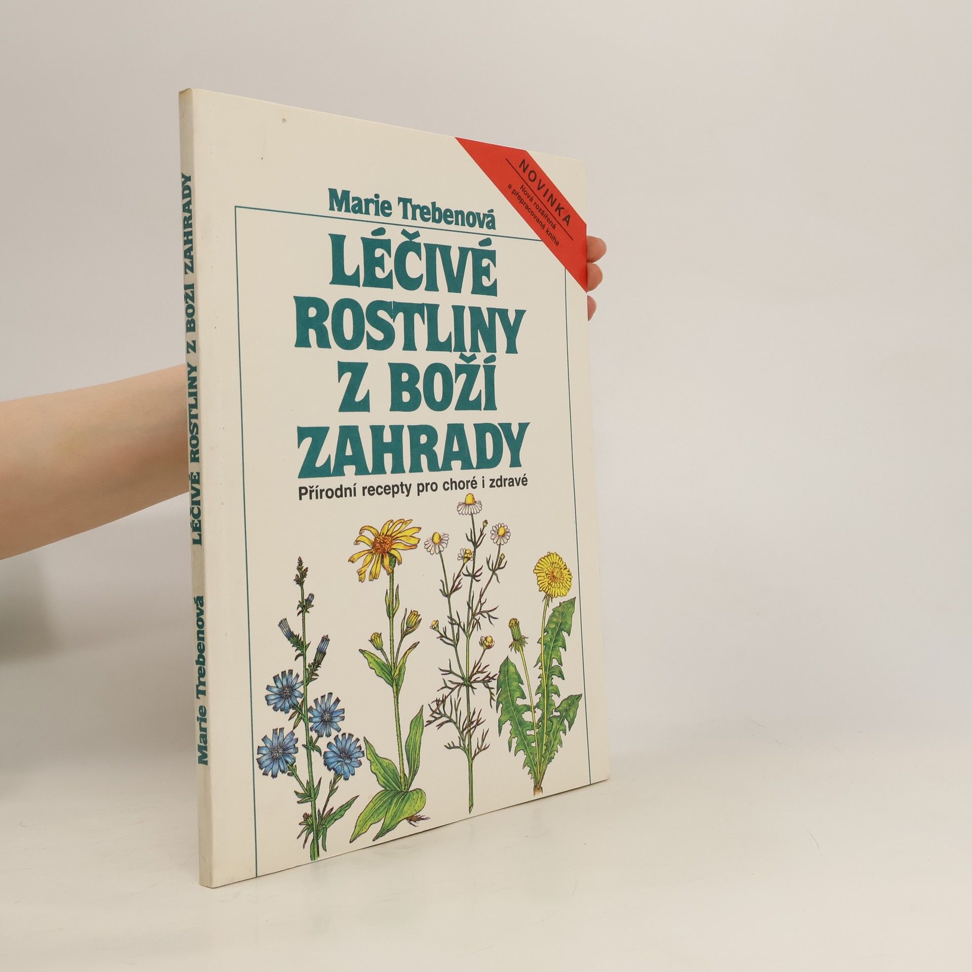 Maria Treben Léčivé rostliny z Boží zahrady: Přírodní recepty pro choré i zdravé