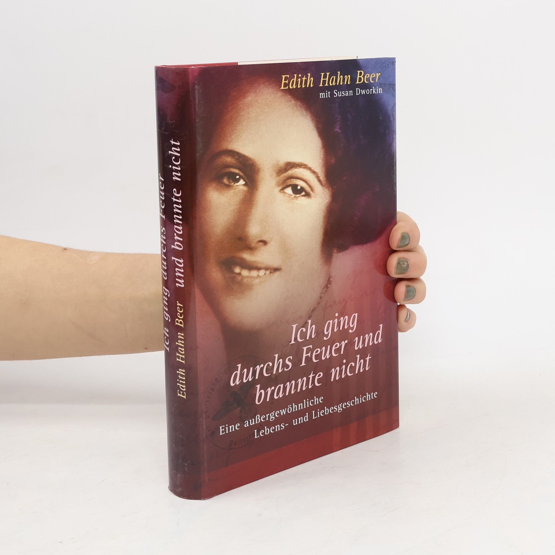 Edith Hahn Beer Ich ging durchs Feuer und brannte nicht