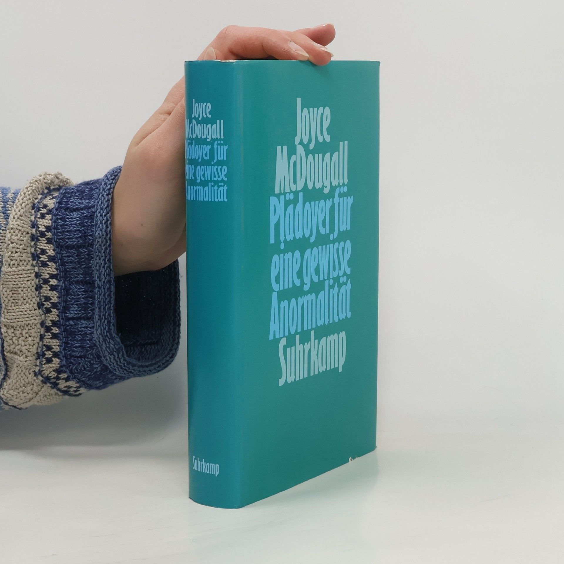 Joyce McDougall Plädoyer für eine gewisse Anormalität: übersetzt von Klaus Laermann