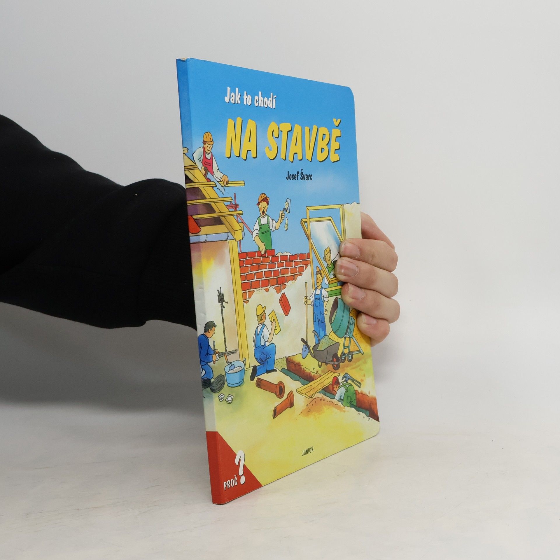 Josef Švarc Jak to chodí na stavbě