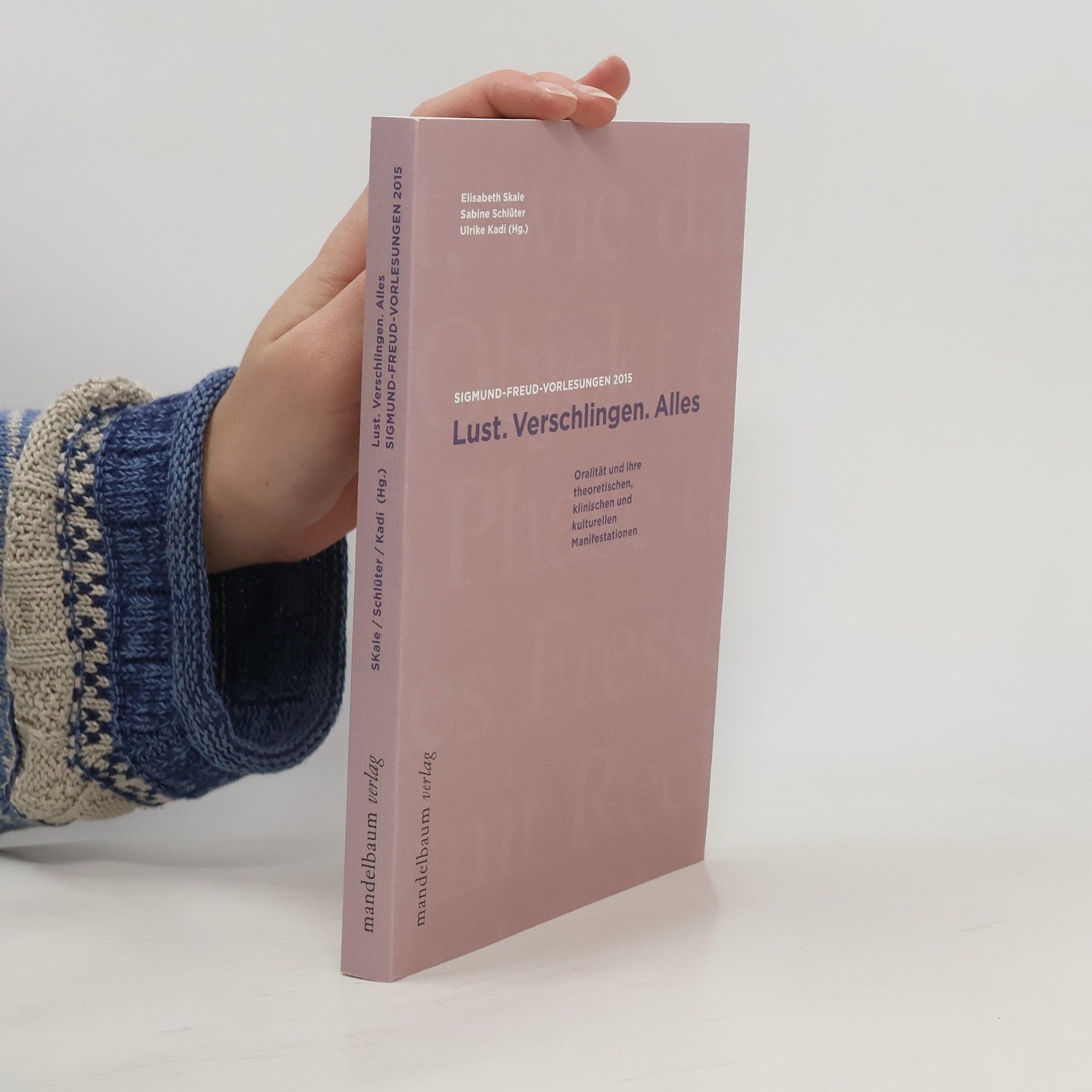 Elisabeth Skale Lust, Verschlingen, Alles