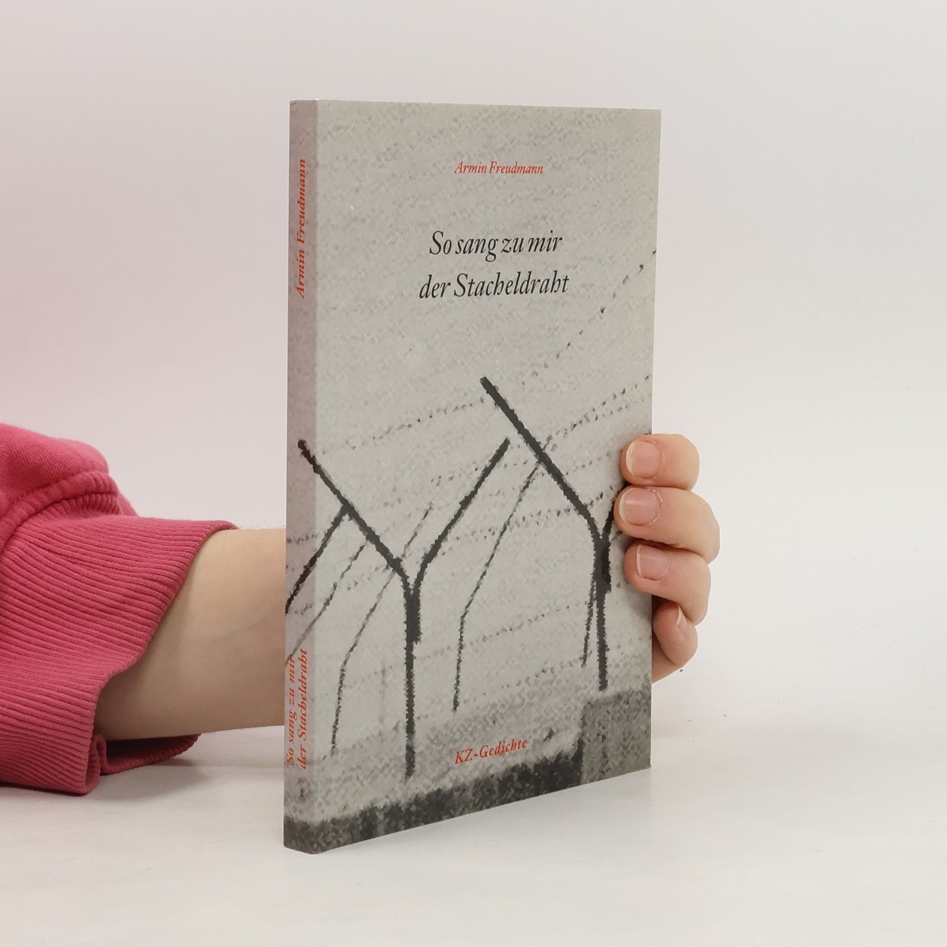 Armin Freudmann So sang zu mir der Stacheldracht