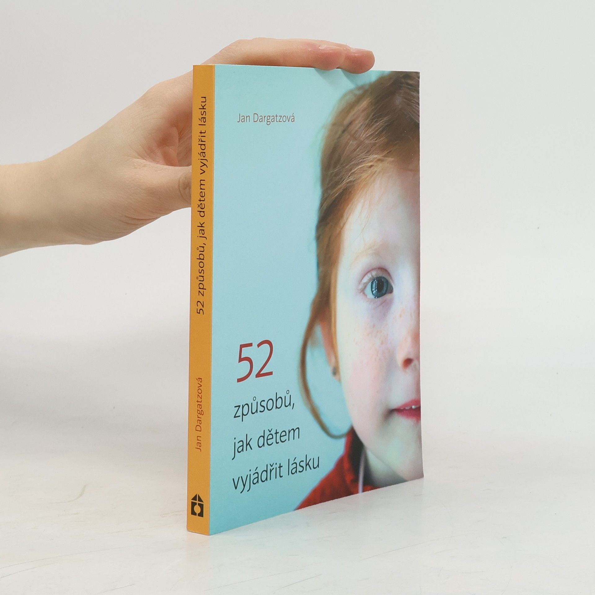 Jan Lynette Dargatz 52 způsobů, jak dětem vyjádřit lásku
