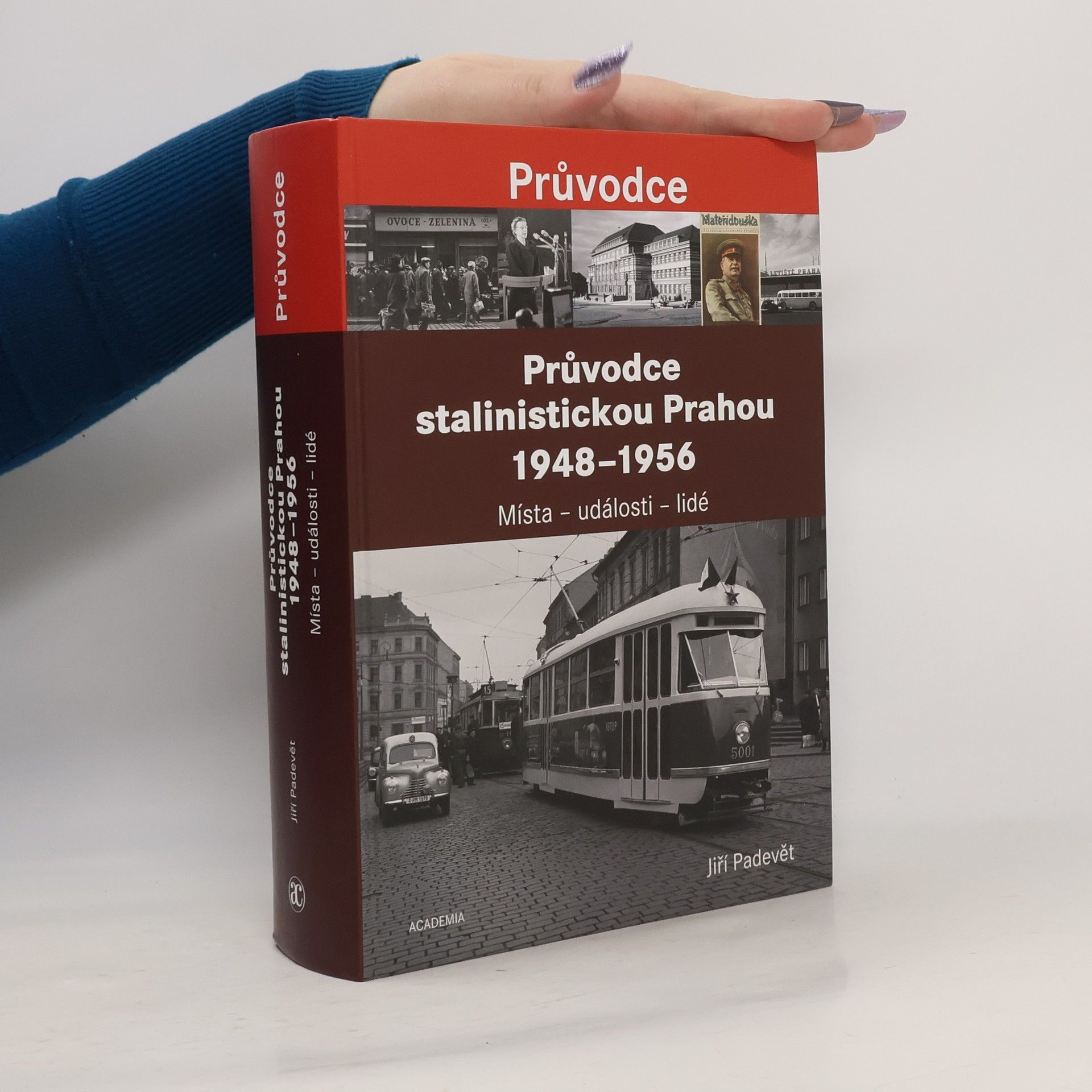 Jiří Padevět Průvodce stalinistickou Prahou 1948-1956