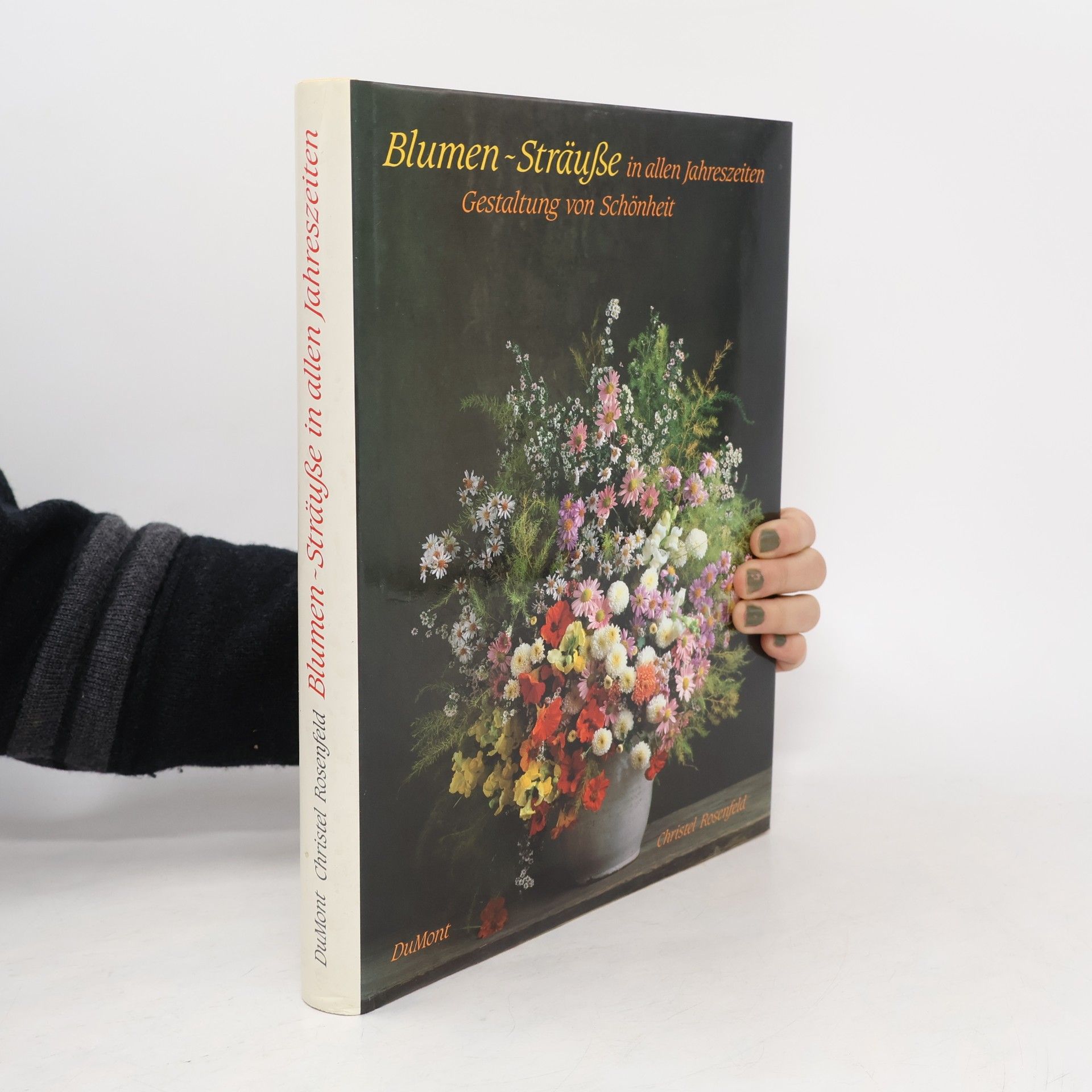 Christel Rosenfeld Blumen-Sträusse in allen Jahreszeiten