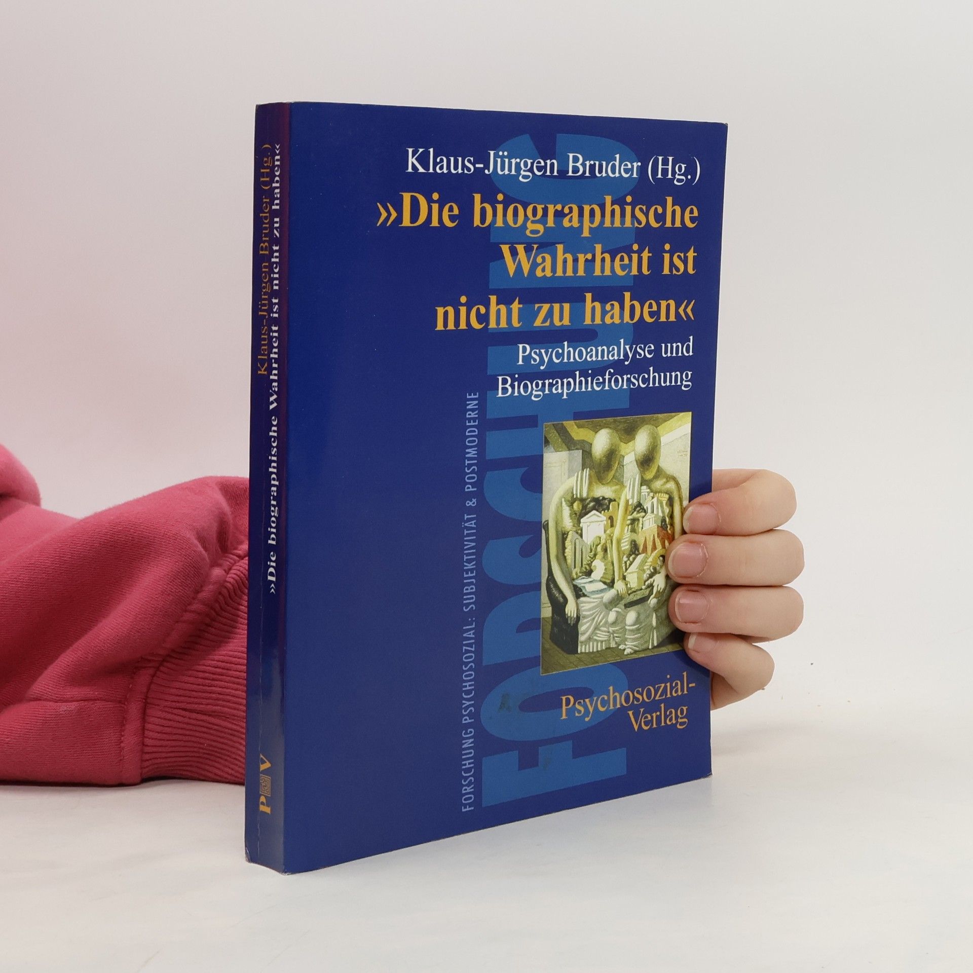 Klaus-Jürgen Bruder Forschung Psychosozial: Subjektivität & Postmoderne: Die biographische Wahrheit ist nicht zu haben