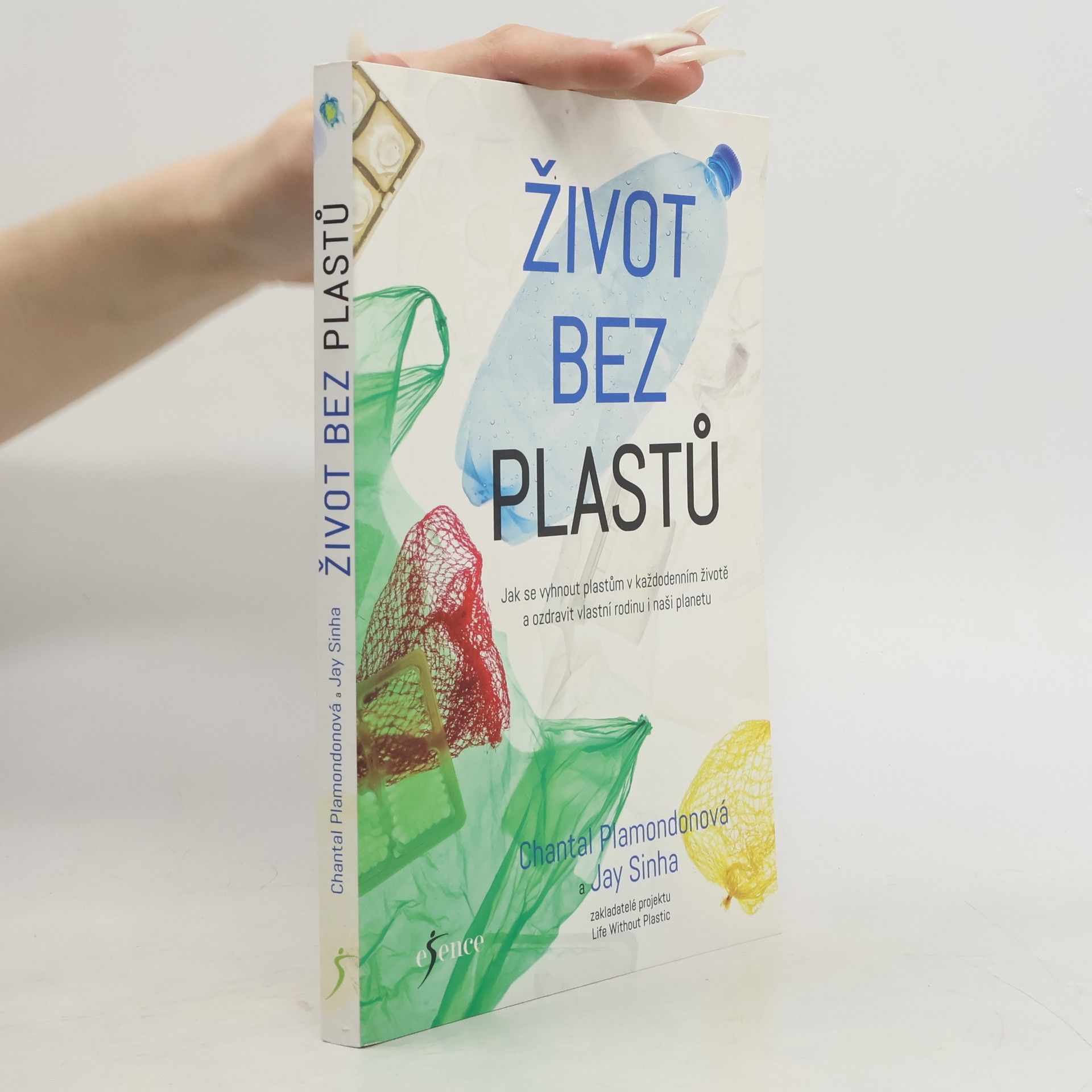 Život bez plastů. Jak se vyhnout plastům v každodenním životě a ozdravit vlastní rodinu i naši planetu