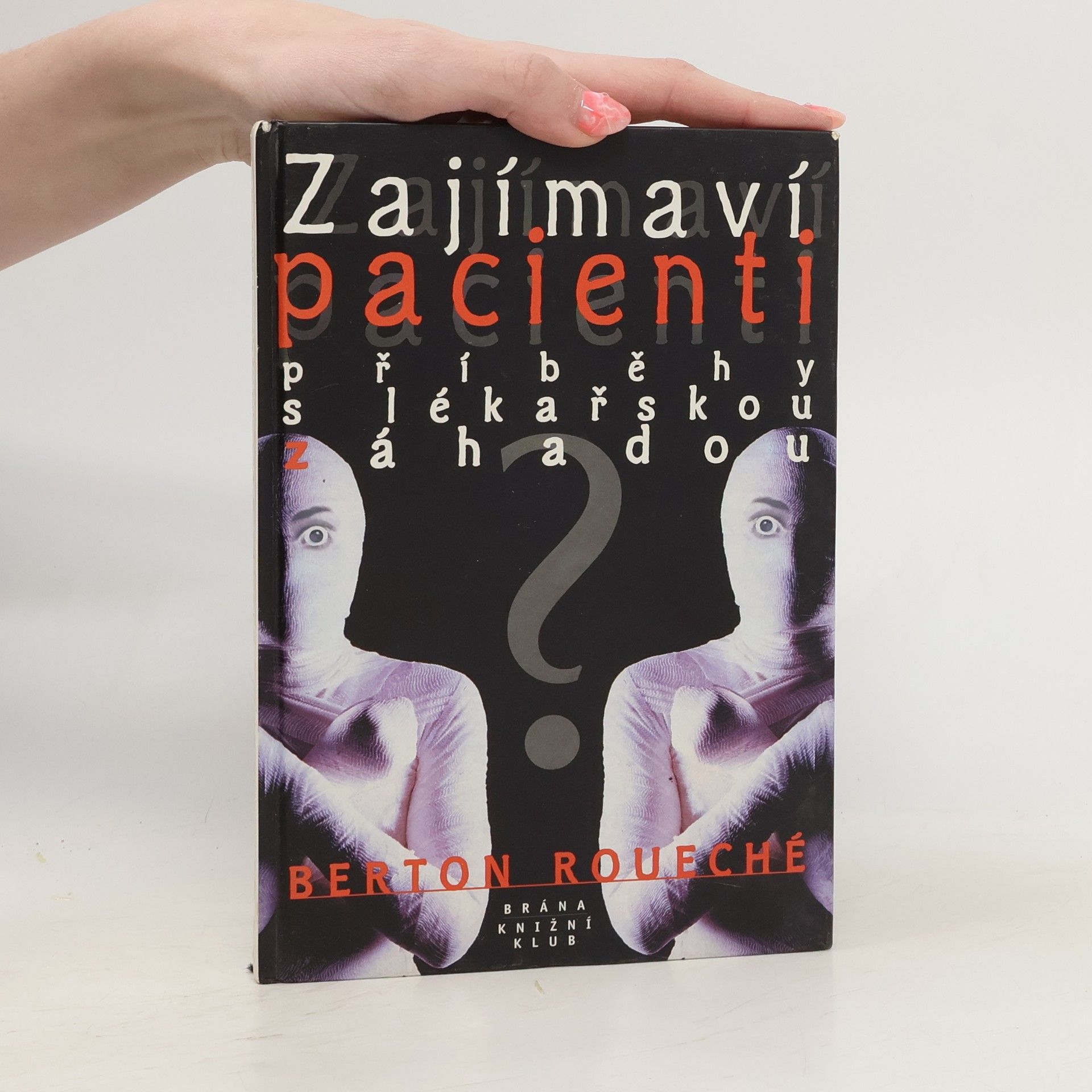 Berton Roueché Zajímaví pacienti: příběhy s lékařskou záhadou