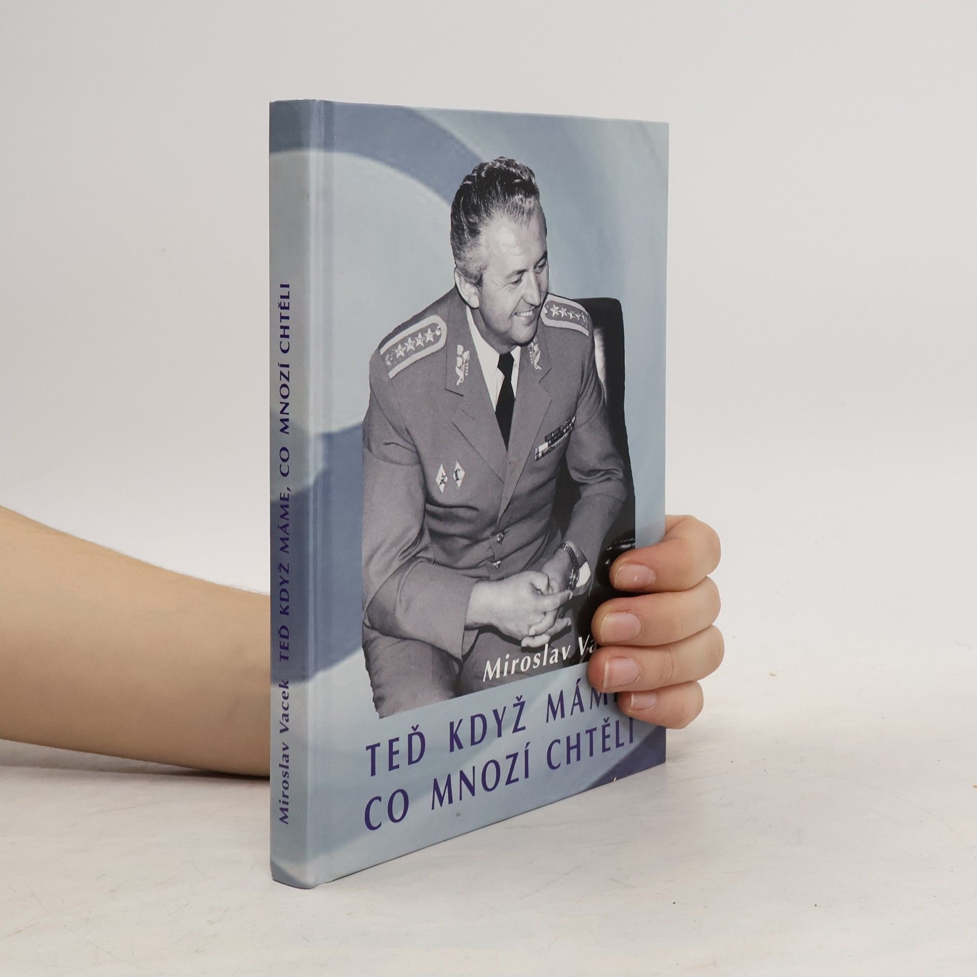 Miroslav Vacek Teď když máme, co mnozí chtěli
