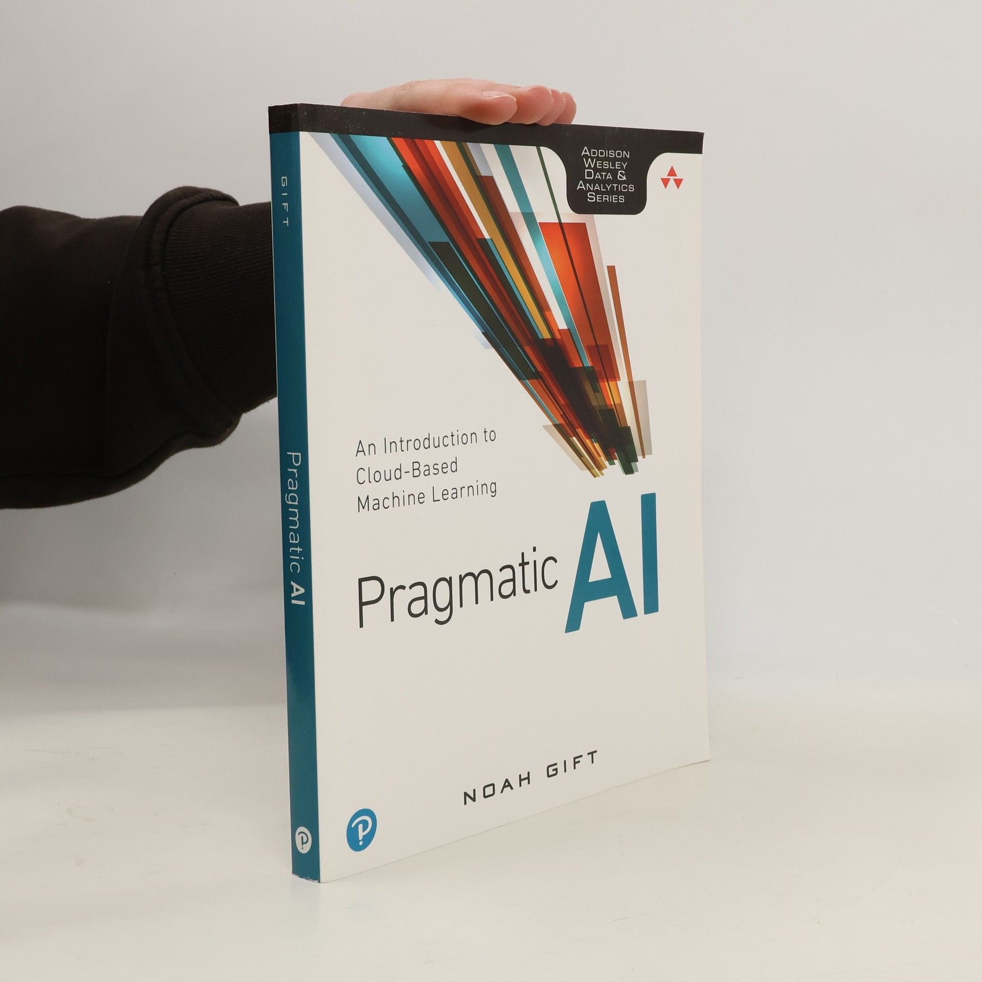 Noah Gift Addison Wesley Data & Analytics Series: Pragmatic AI