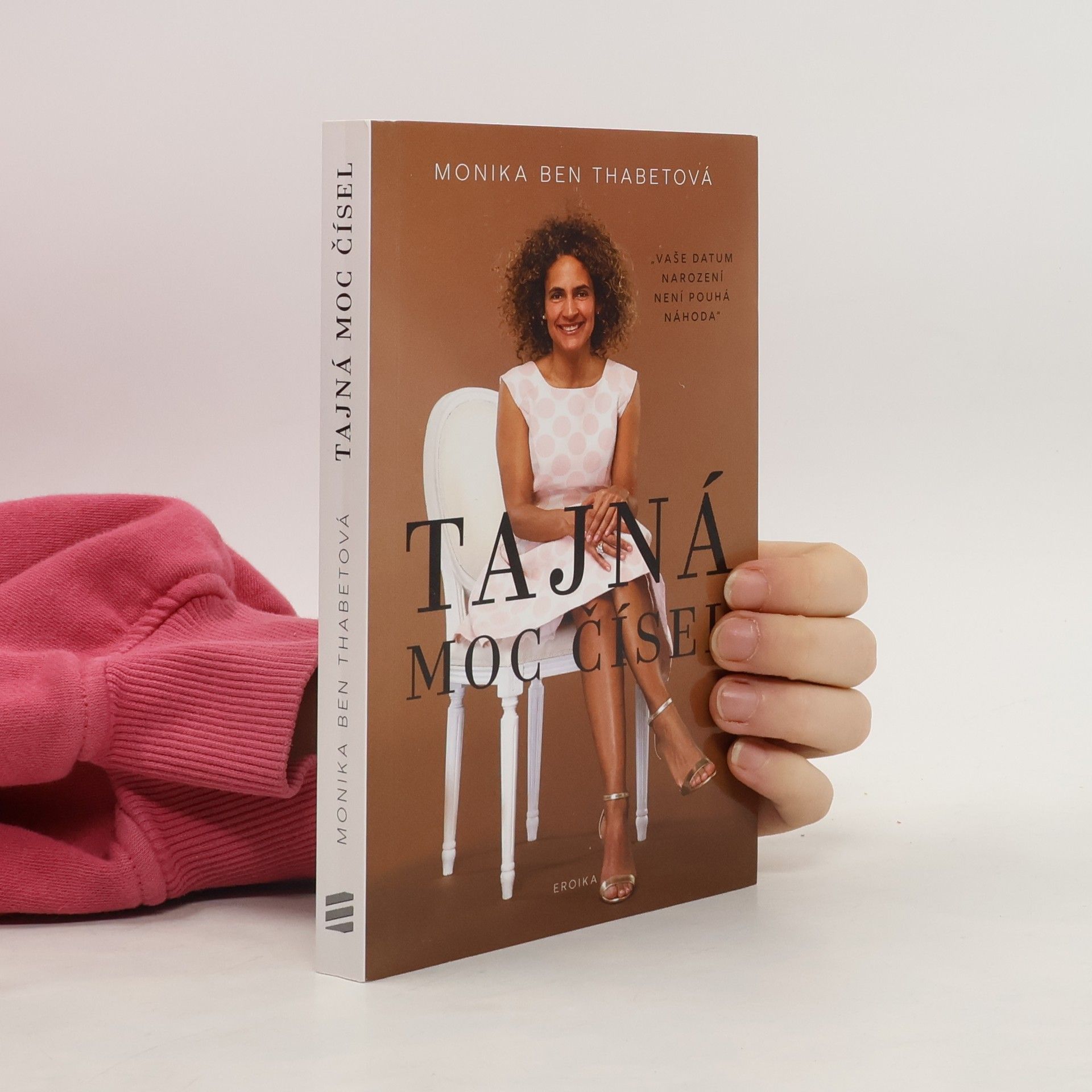 Monika Ben Thabet Tajná moc čísel : vaše datum narození není pouhá náhoda