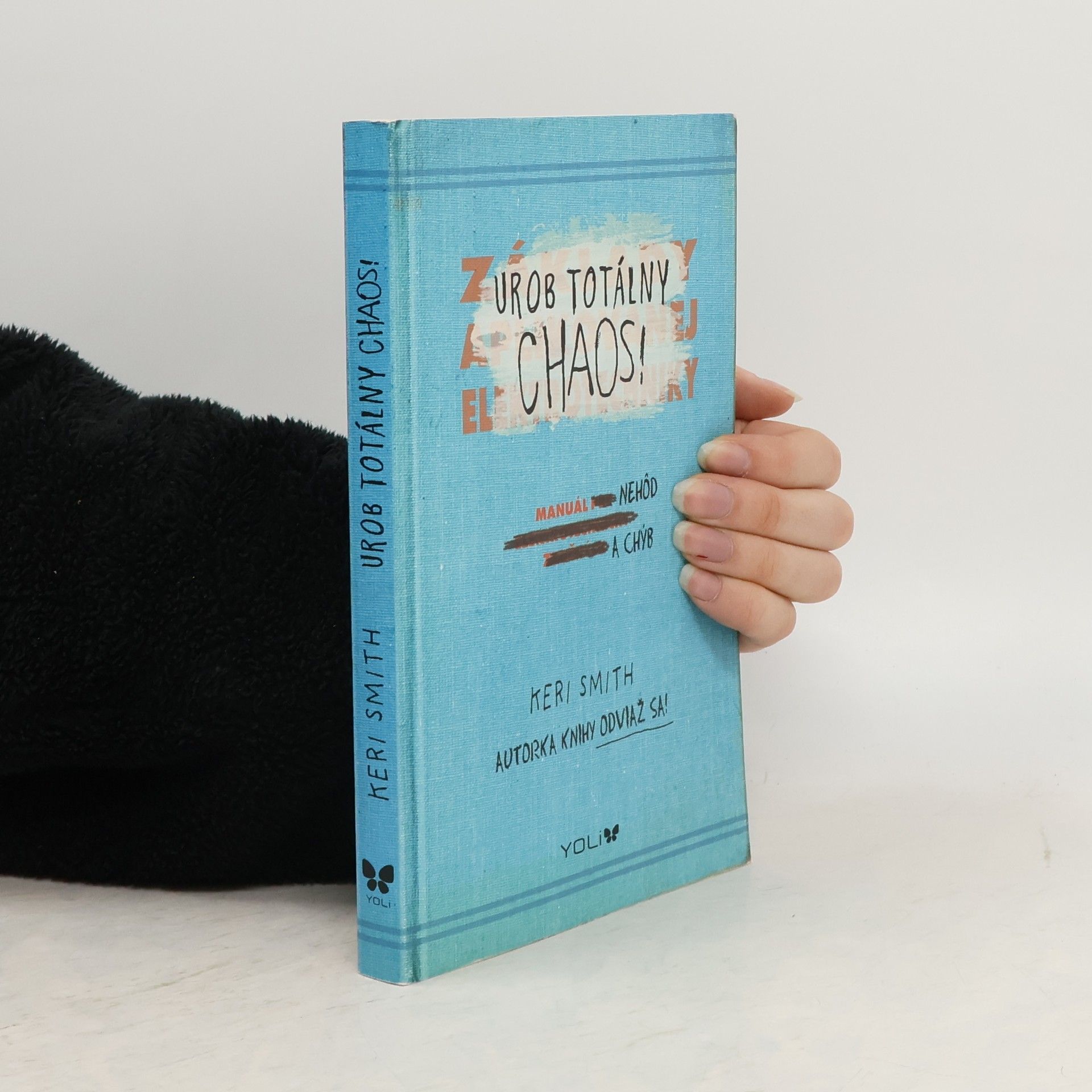 Keri Smith Urob totálny chaos! : (manuál nehôd a chýb)