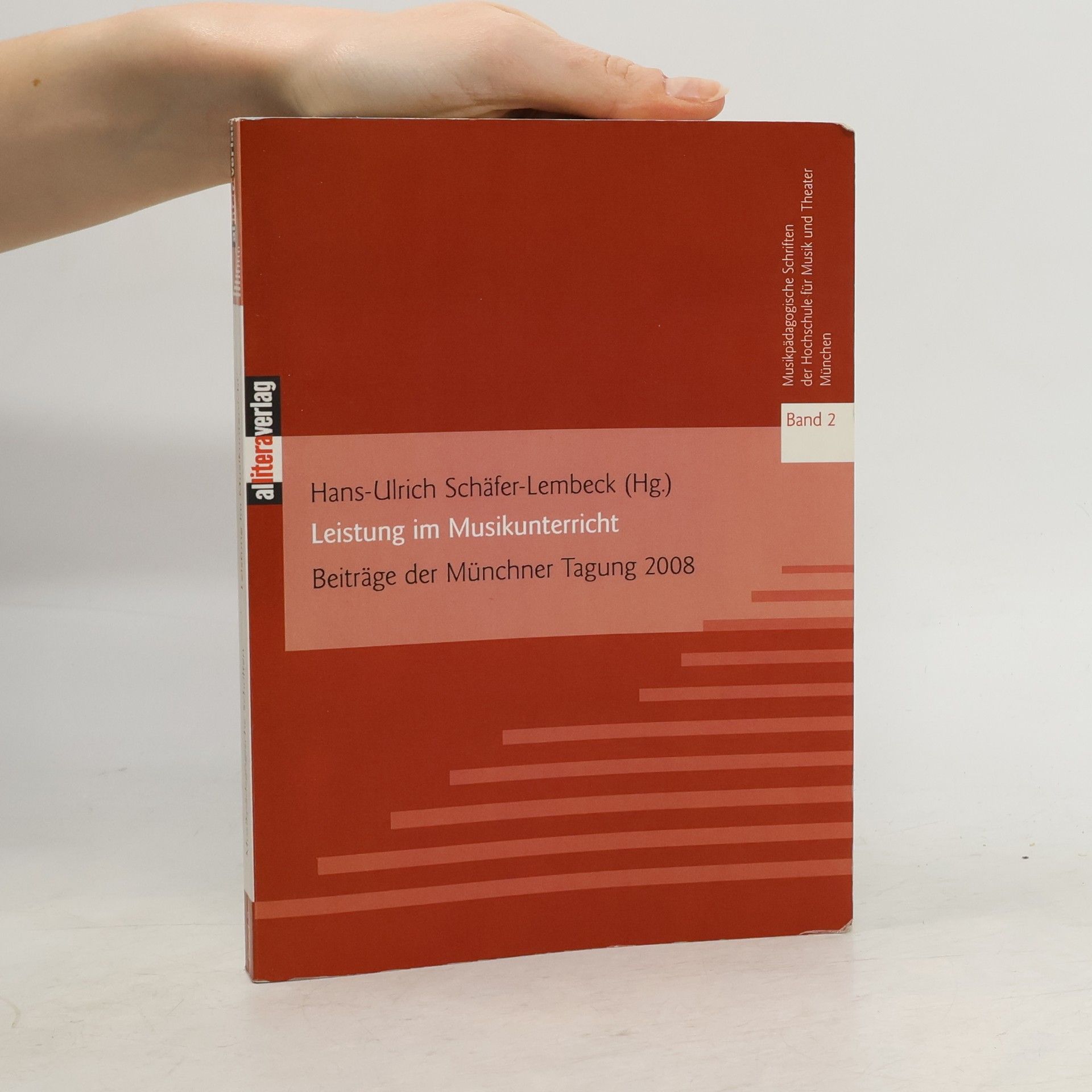 Hans-Ulrich Schäfer-Lembeck Musikpädagogische Schriften der Hochschule für Musik und Theater München - 2: Leistung im Musikunterricht
