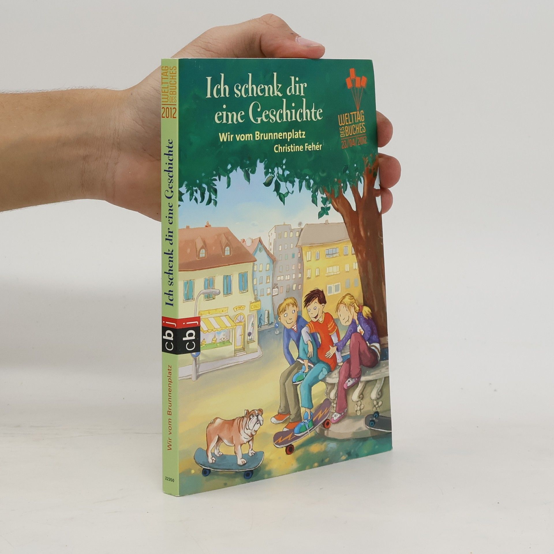 Christine Fehér Ich schenk dir eine Geschichte. Wir vom Brunnenplatz